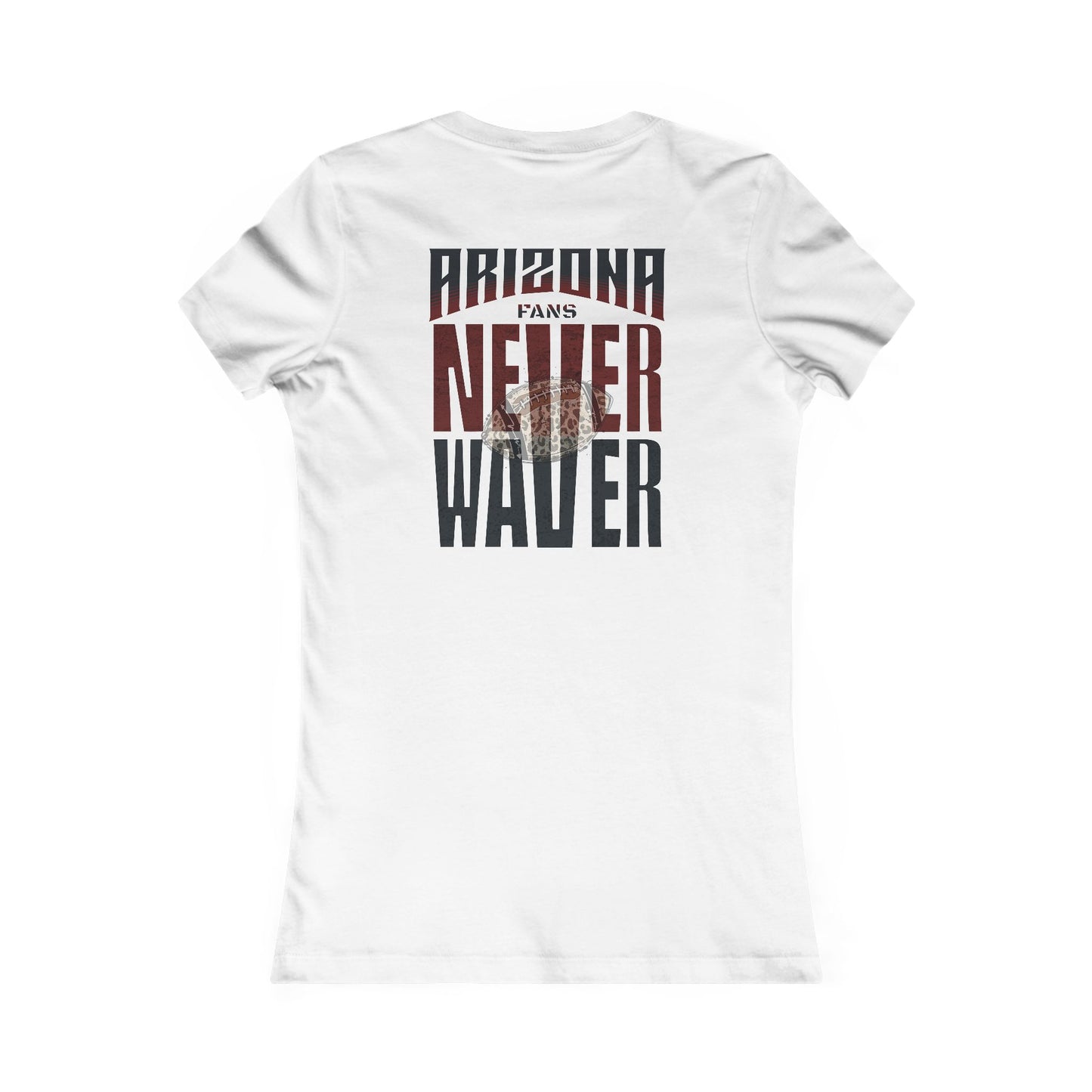 Arizona Fans Never Waver W-Leopard Football Women's Favorite Tee - Never Waver