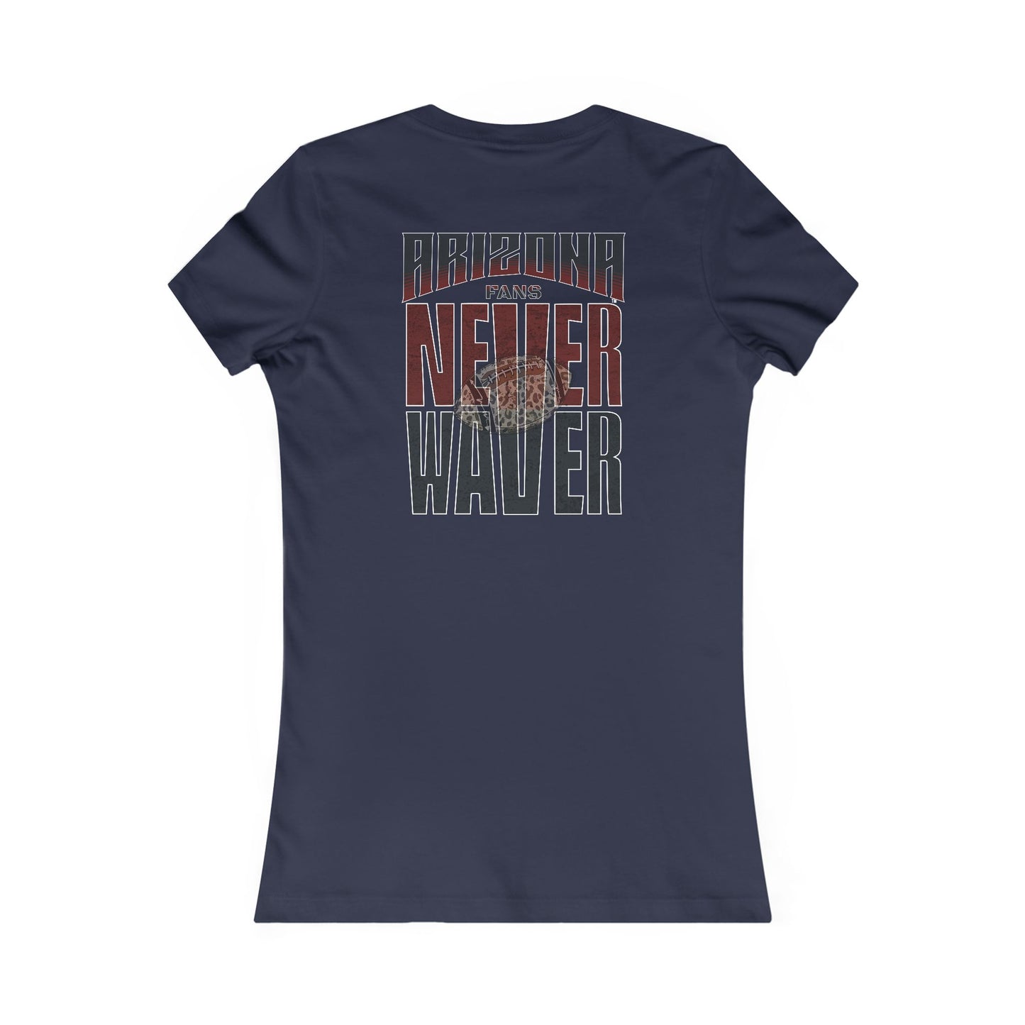 Arizona Fans Never Waver W-Leopard Football Women's Favorite Tee - Never Waver