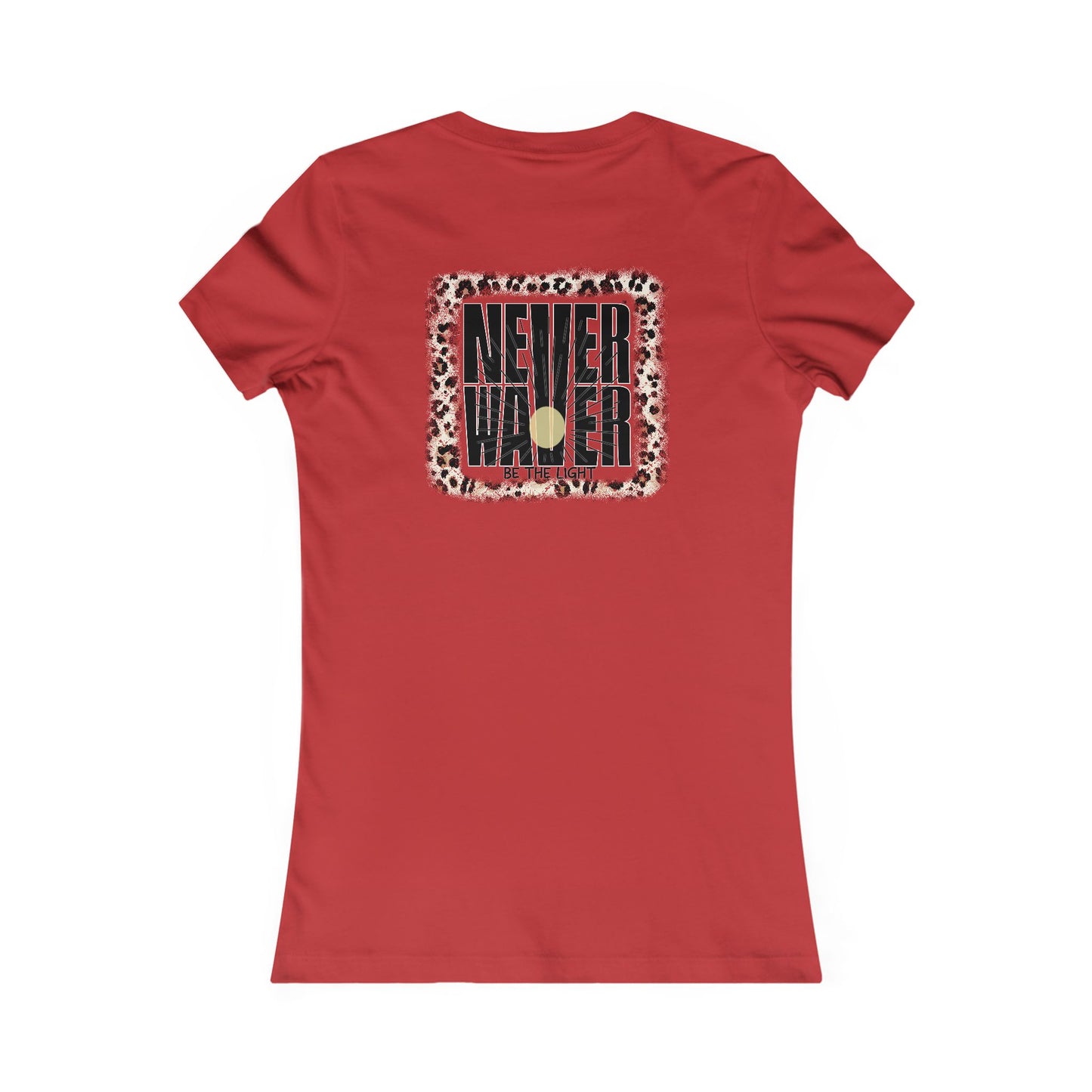 NEVER WAVER Be The Light Women's Favorite Tee - Never Waver