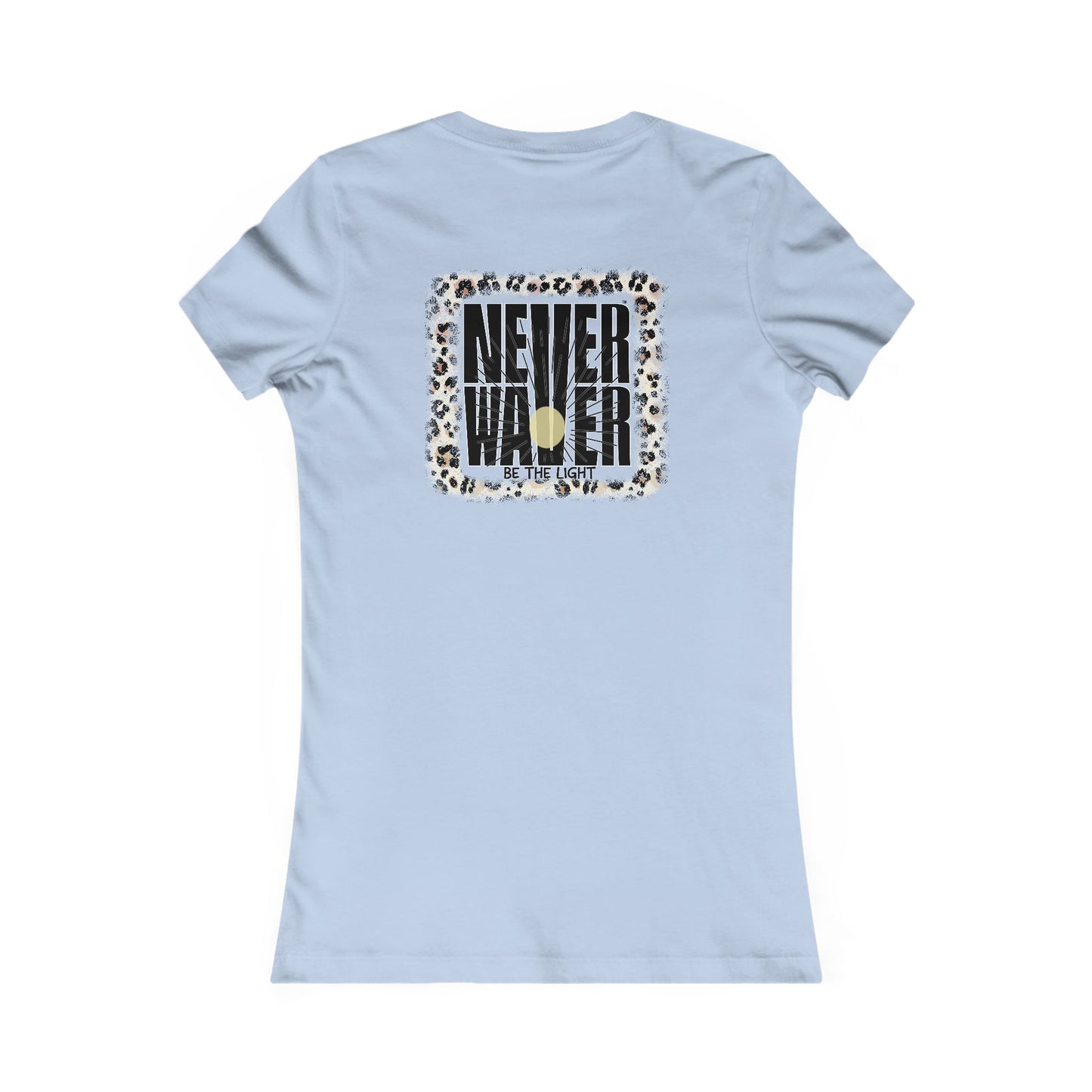 NEVER WAVER Be The Light Women's Favorite Tee - Never Waver
