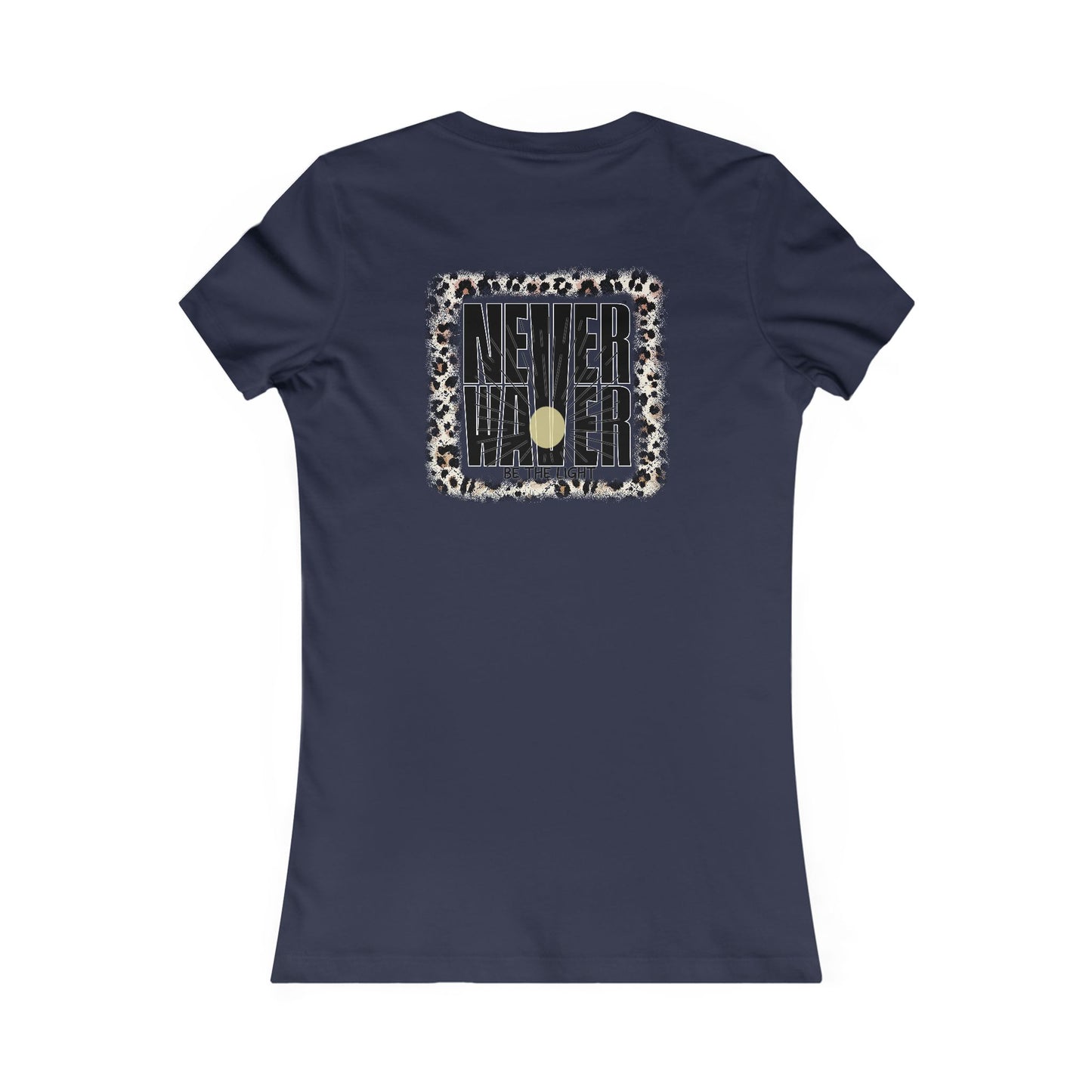 NEVER WAVER Be The Light Women's Favorite Tee - Never Waver