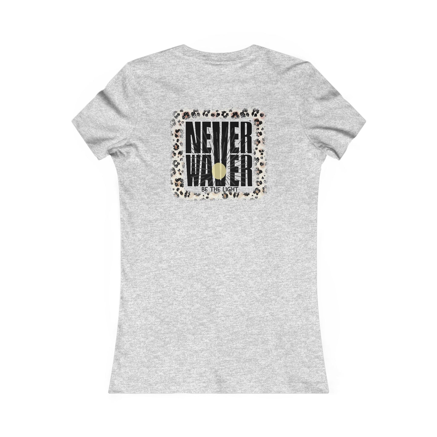 NEVER WAVER Be The Light Women's Favorite Tee - Never Waver
