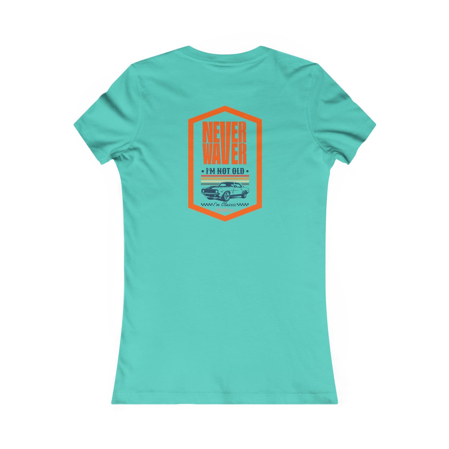 Never Waver I'm not old I'm a classic Women's Favorite Tee - Never Waver