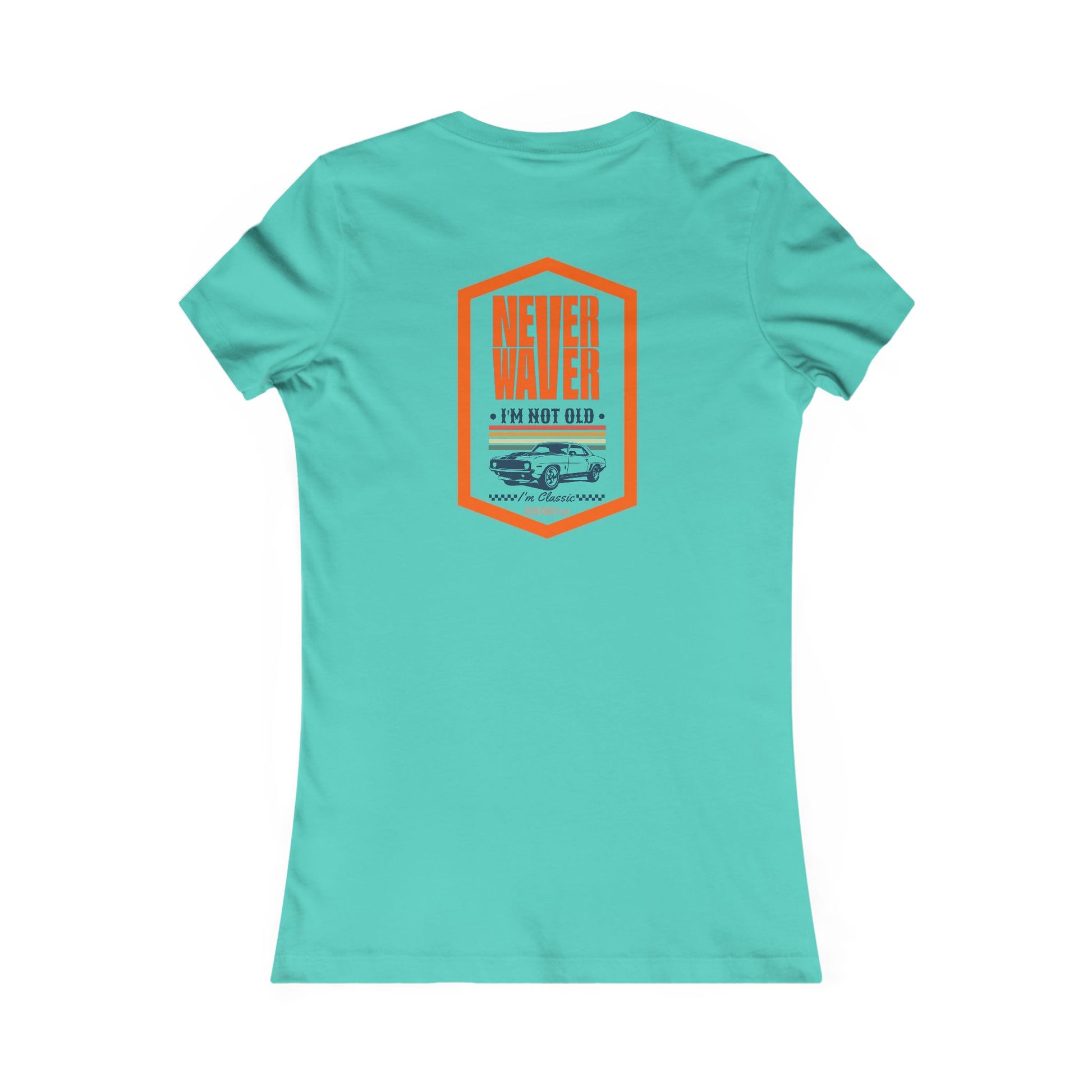 Never Waver I'm not old I'm a classic Women's Favorite Tee - Never Waver