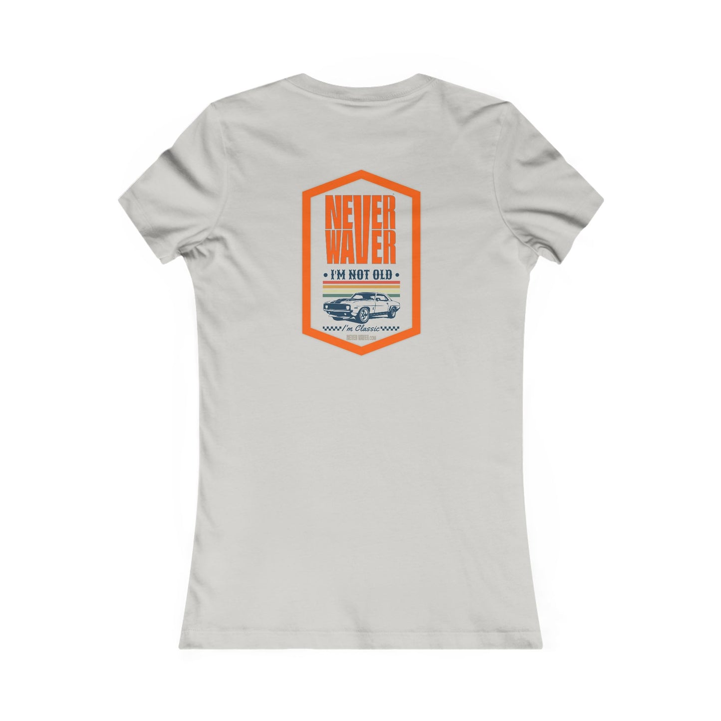 Never Waver I'm not old I'm a classic Women's Favorite Tee - Never Waver
