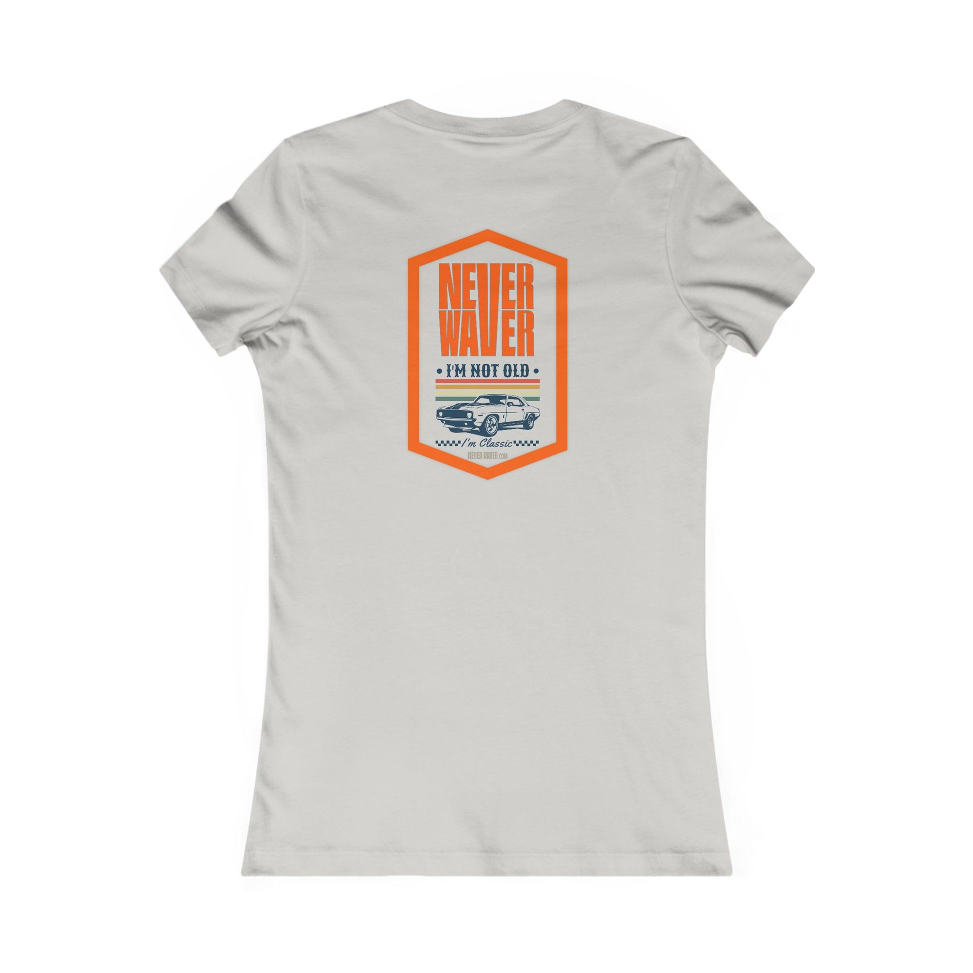 Never Waver I'm not old I'm a classic Women's Favorite Tee - Never Waver