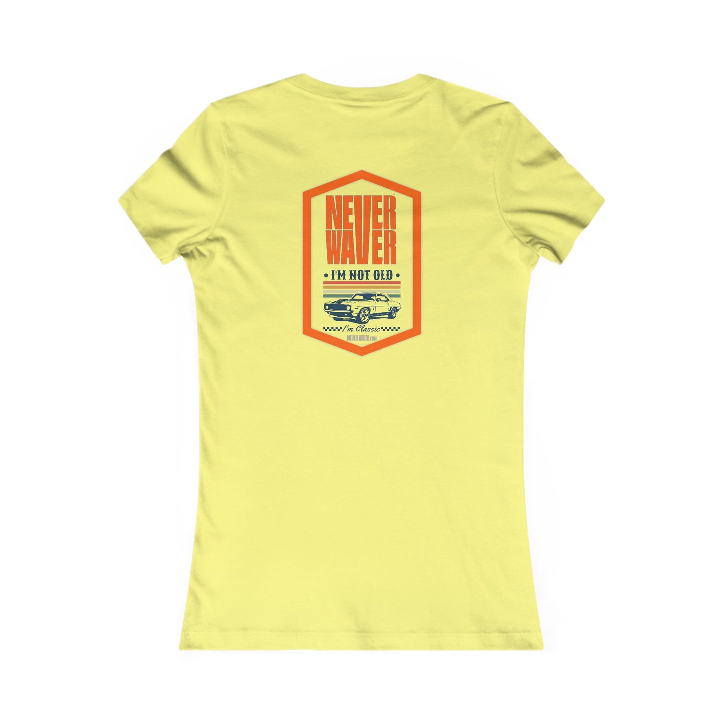 Never Waver I'm not old I'm a classic Women's Favorite Tee - Never Waver
