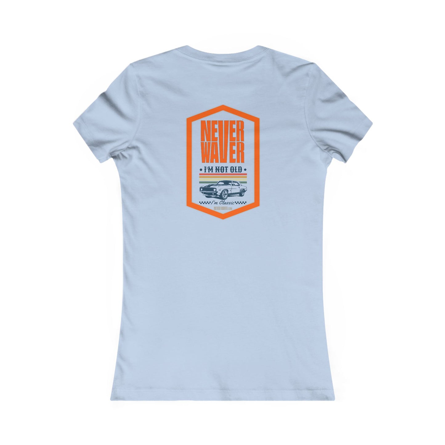 Never Waver I'm not old I'm a classic Women's Favorite Tee - Never Waver