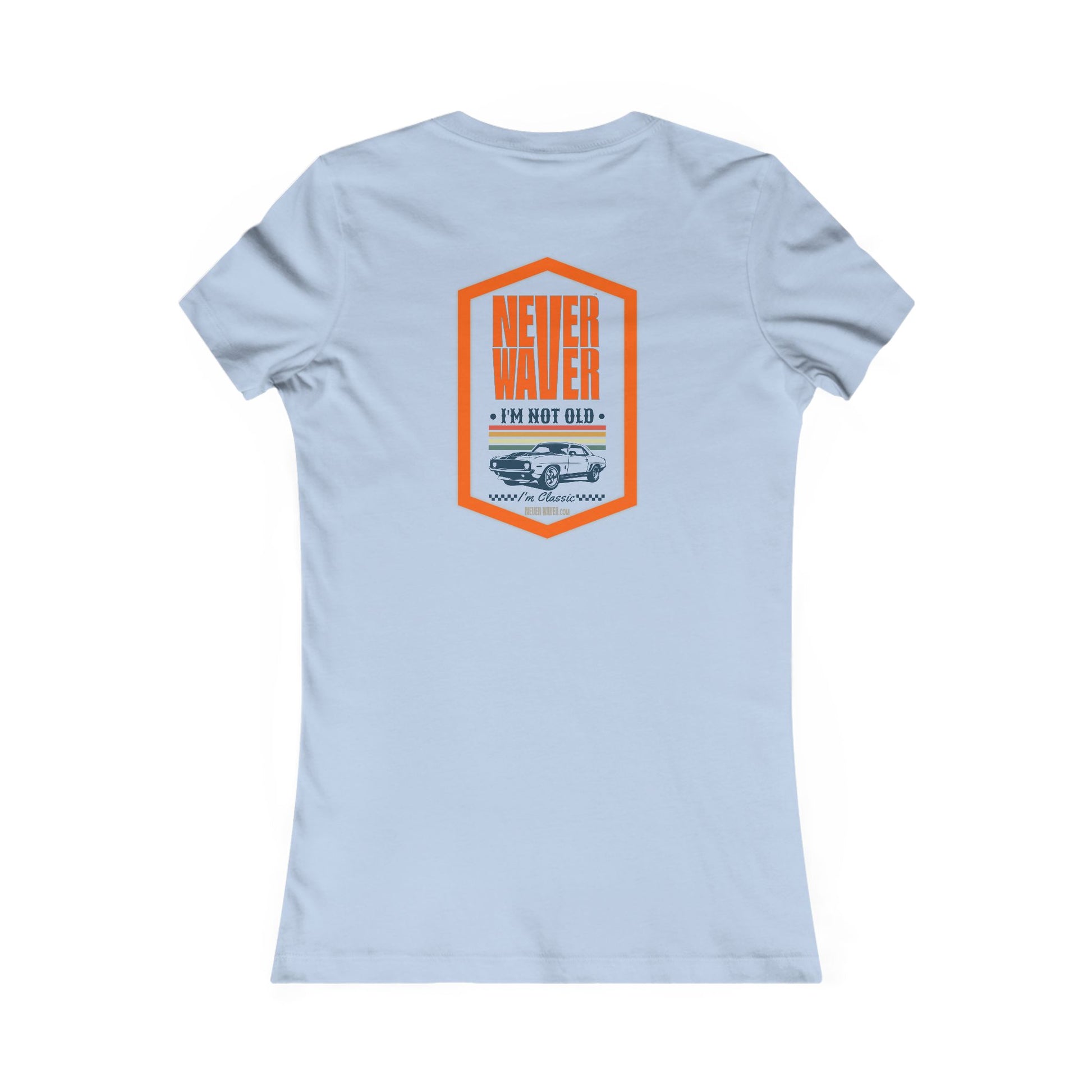 Never Waver I'm not old I'm a classic Women's Favorite Tee - Never Waver