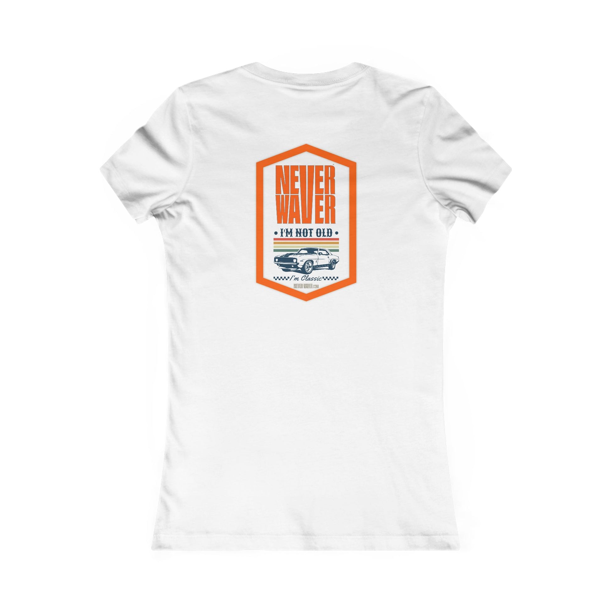 Never Waver I'm not old I'm a classic Women's Favorite Tee - Never Waver