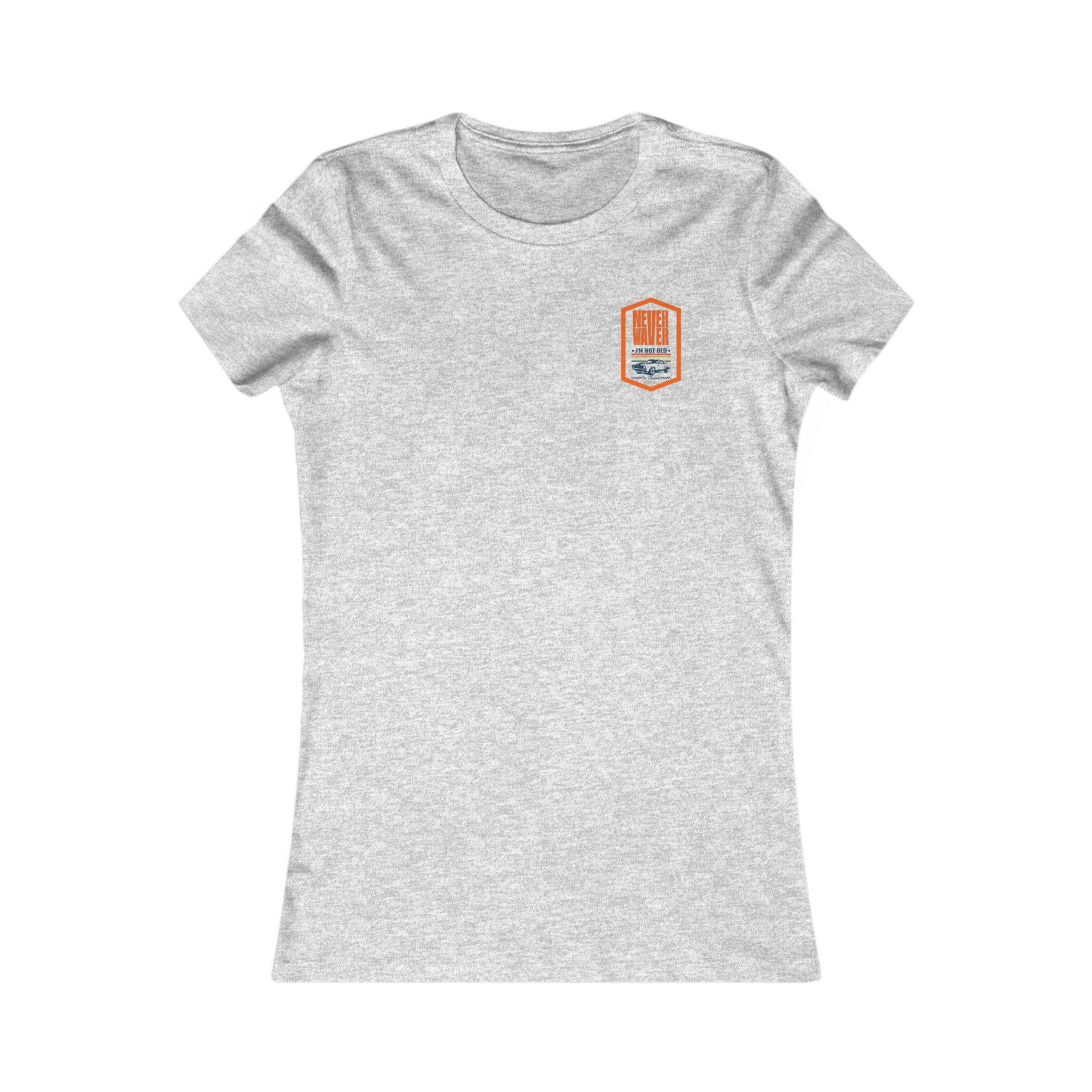 Never Waver I'm not old I'm a classic Women's Favorite Tee - Never Waver