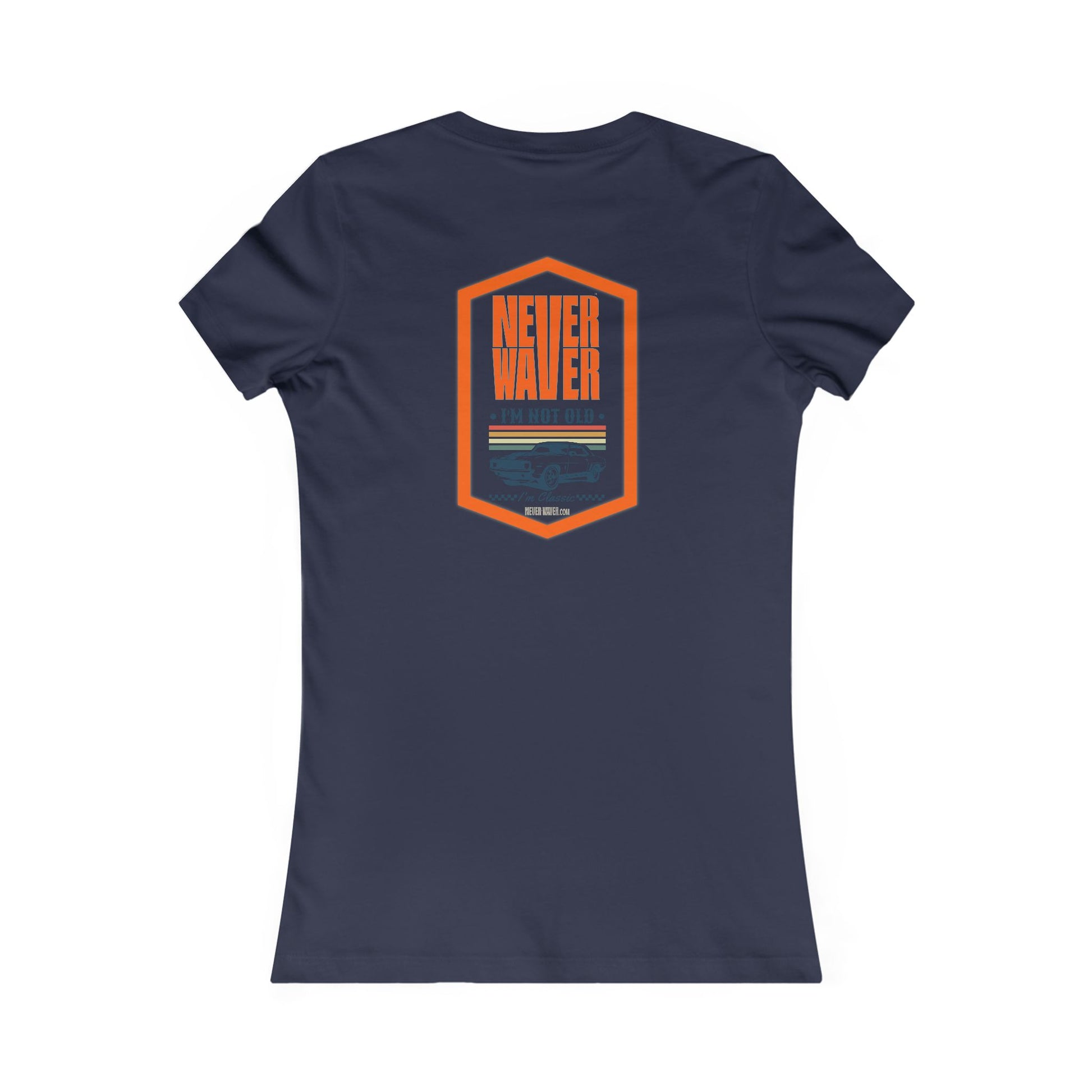 Never Waver I'm not old I'm a classic Women's Favorite Tee - Never Waver