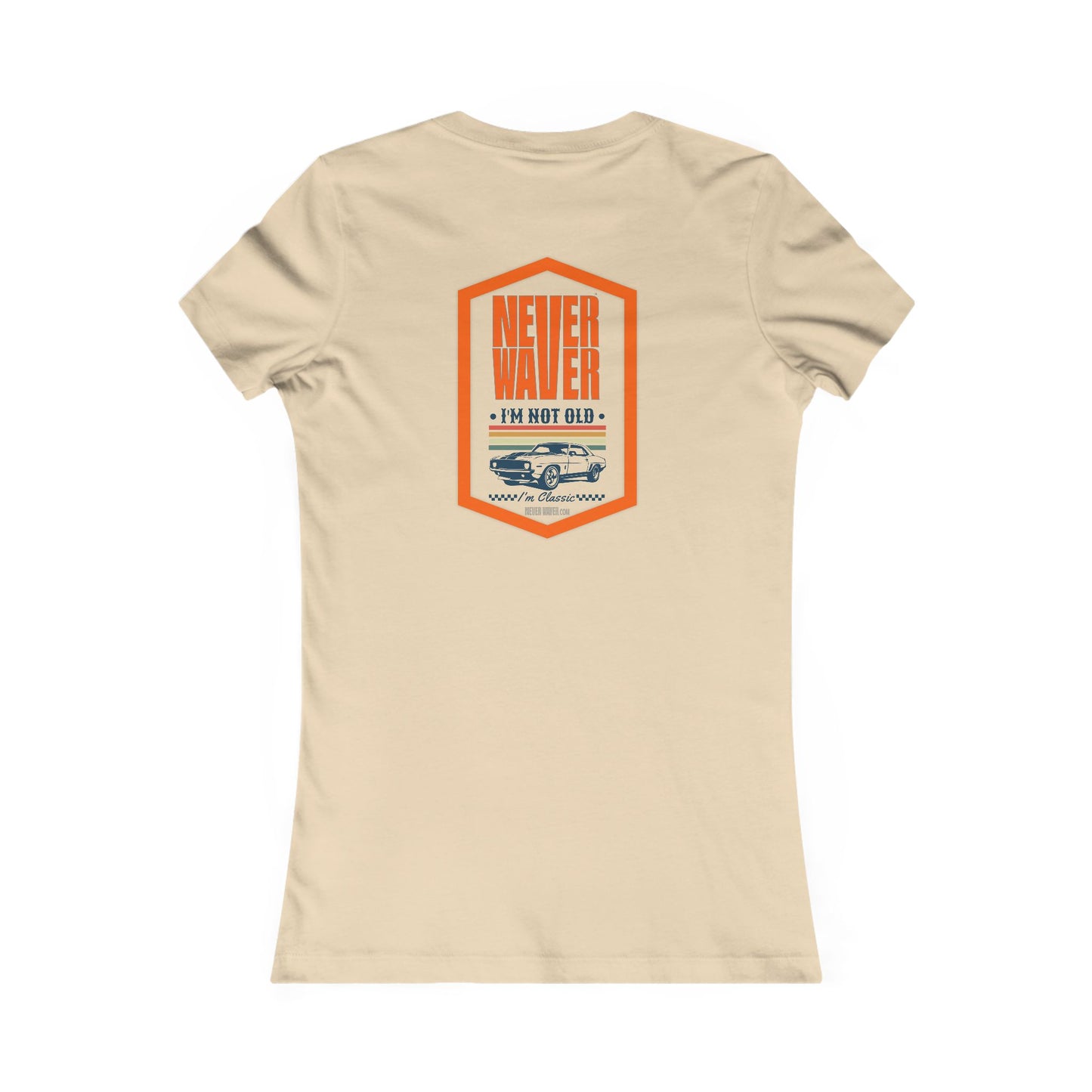 Never Waver I'm not old I'm a classic Women's Favorite Tee - Never Waver