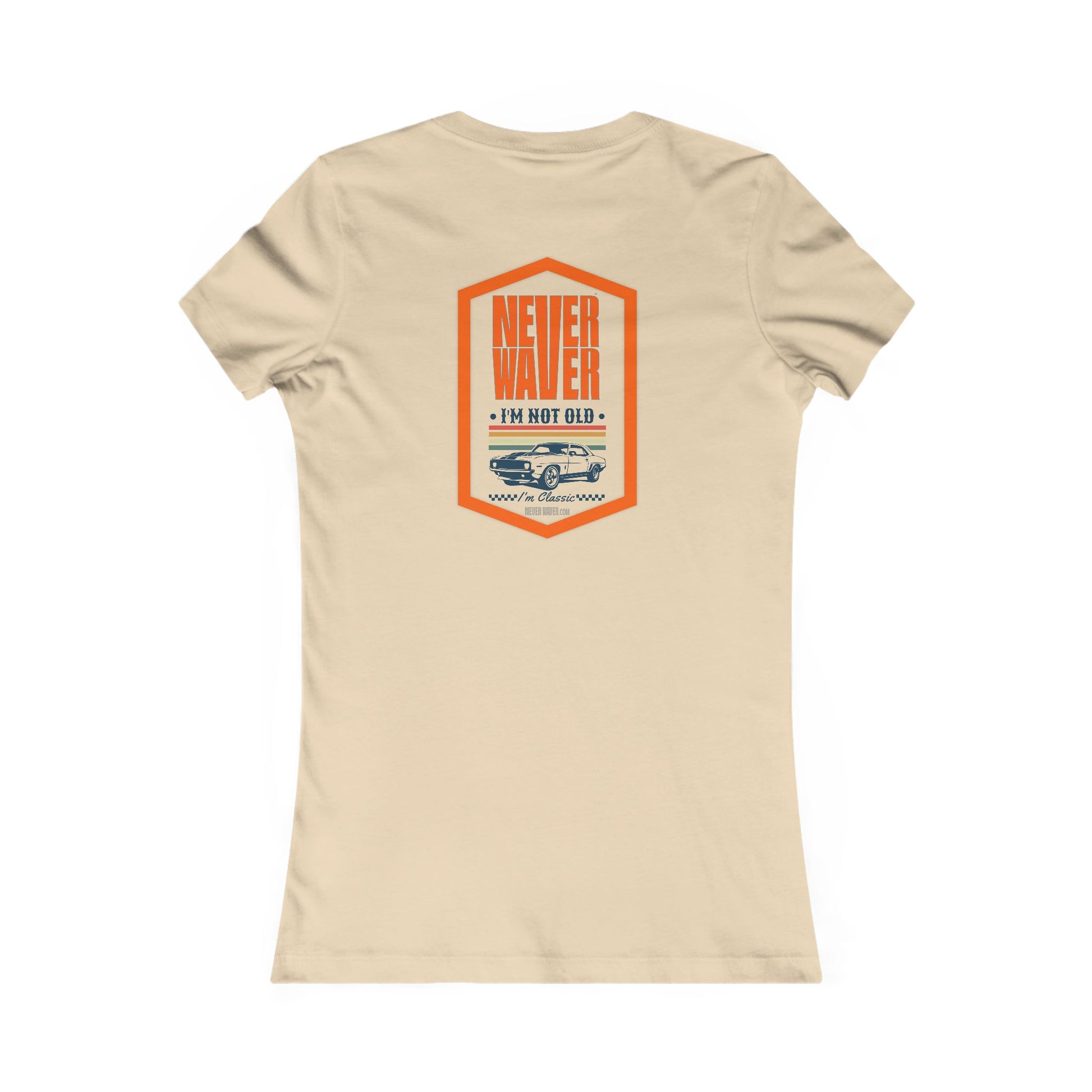Never Waver I'm not old I'm a classic Women's Favorite Tee - Never Waver