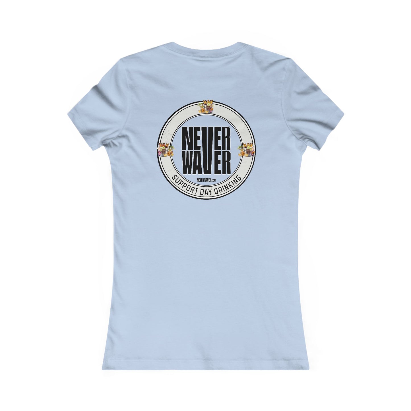 Support Day Drinking Never Waver Women's Favorite Tee - Never Waver