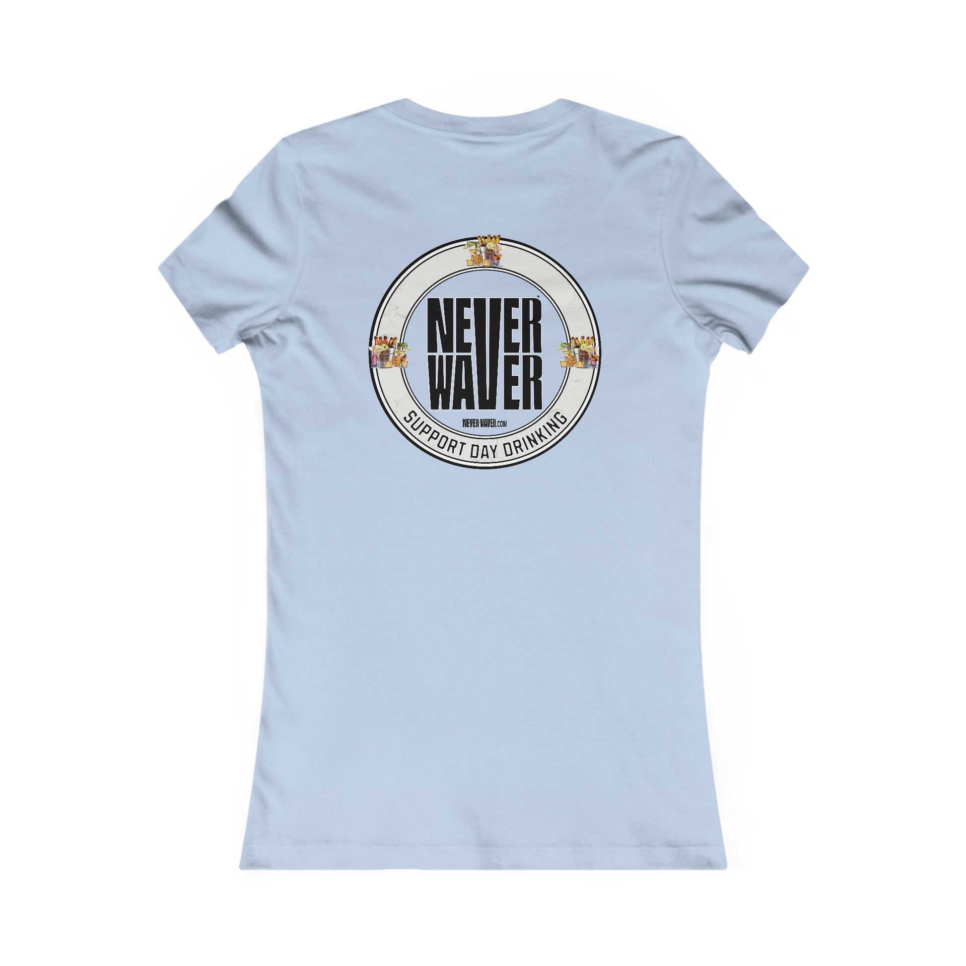 Support Day Drinking Never Waver Women's Favorite Tee - Never Waver