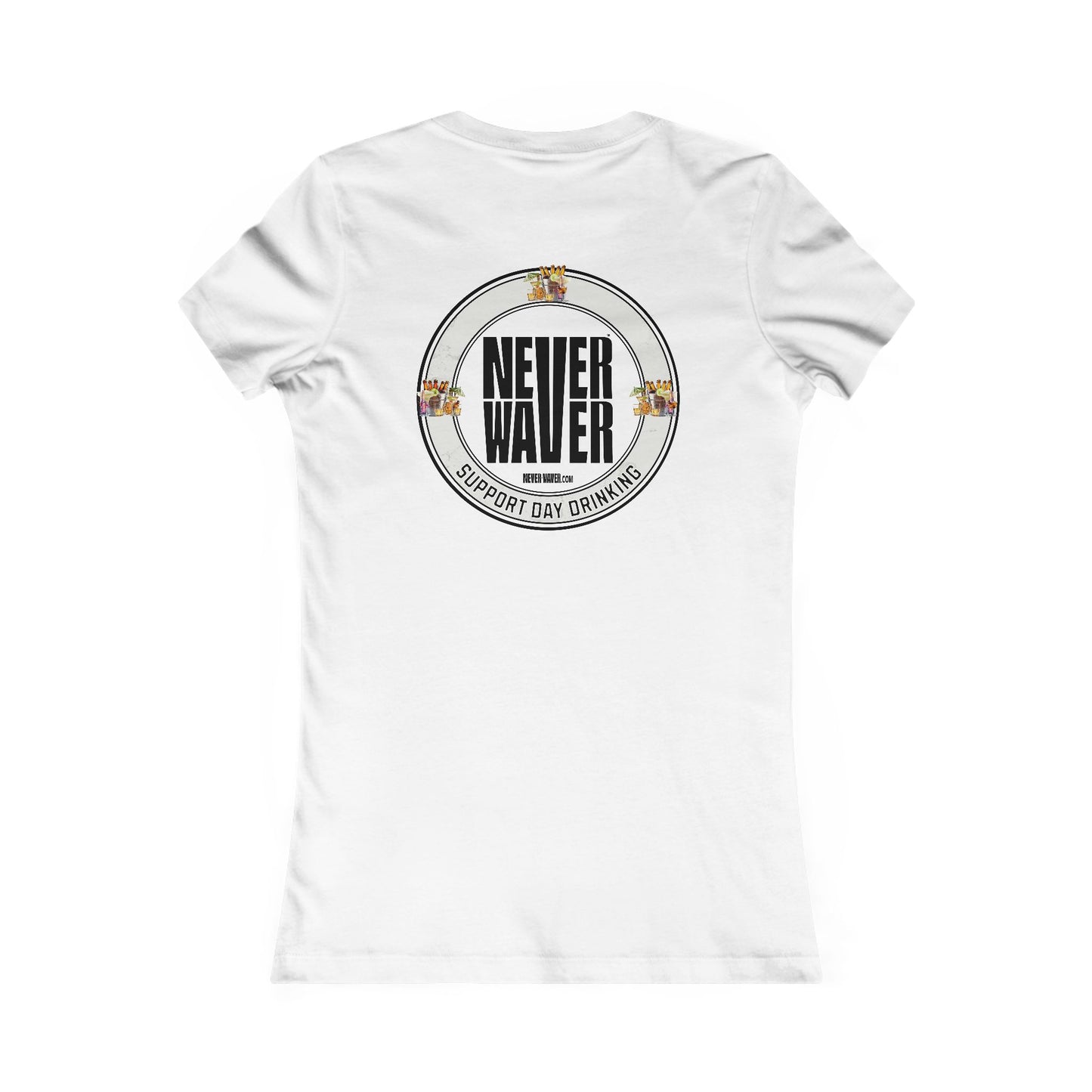 Support Day Drinking Never Waver Women's Favorite Tee - Never Waver