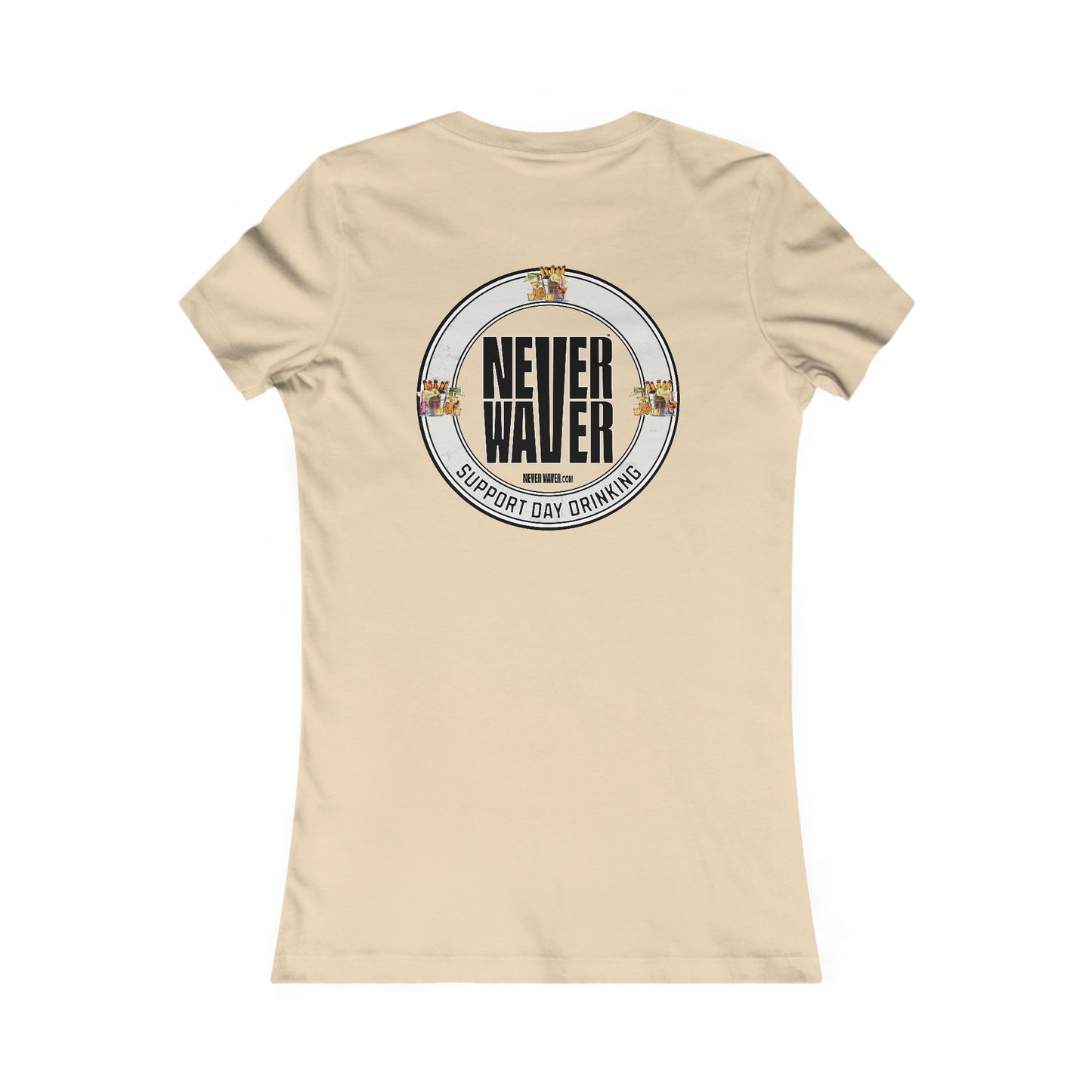 Support Day Drinking Never Waver Women's Favorite Tee - Never Waver