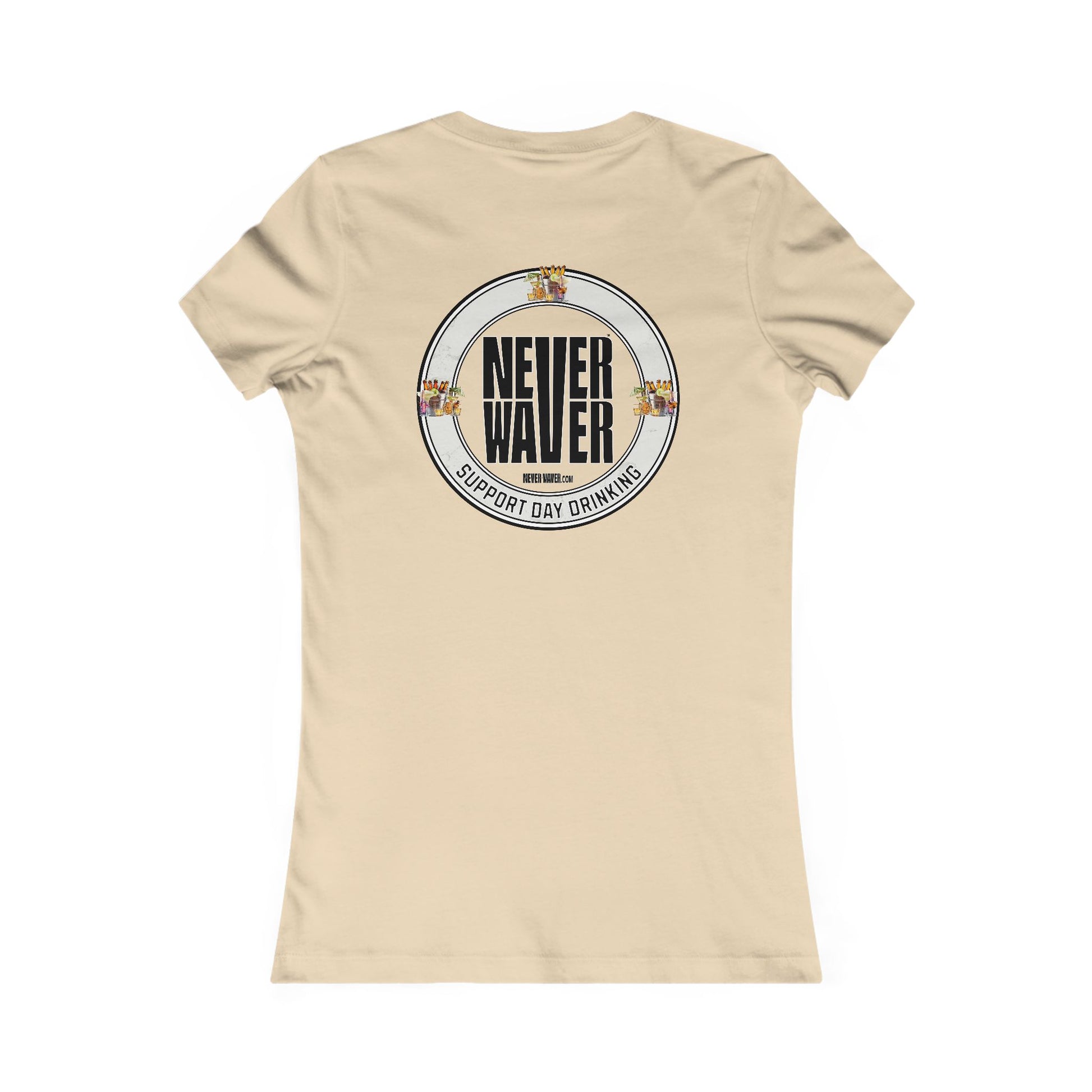 Support Day Drinking Never Waver Women's Favorite Tee - Never Waver
