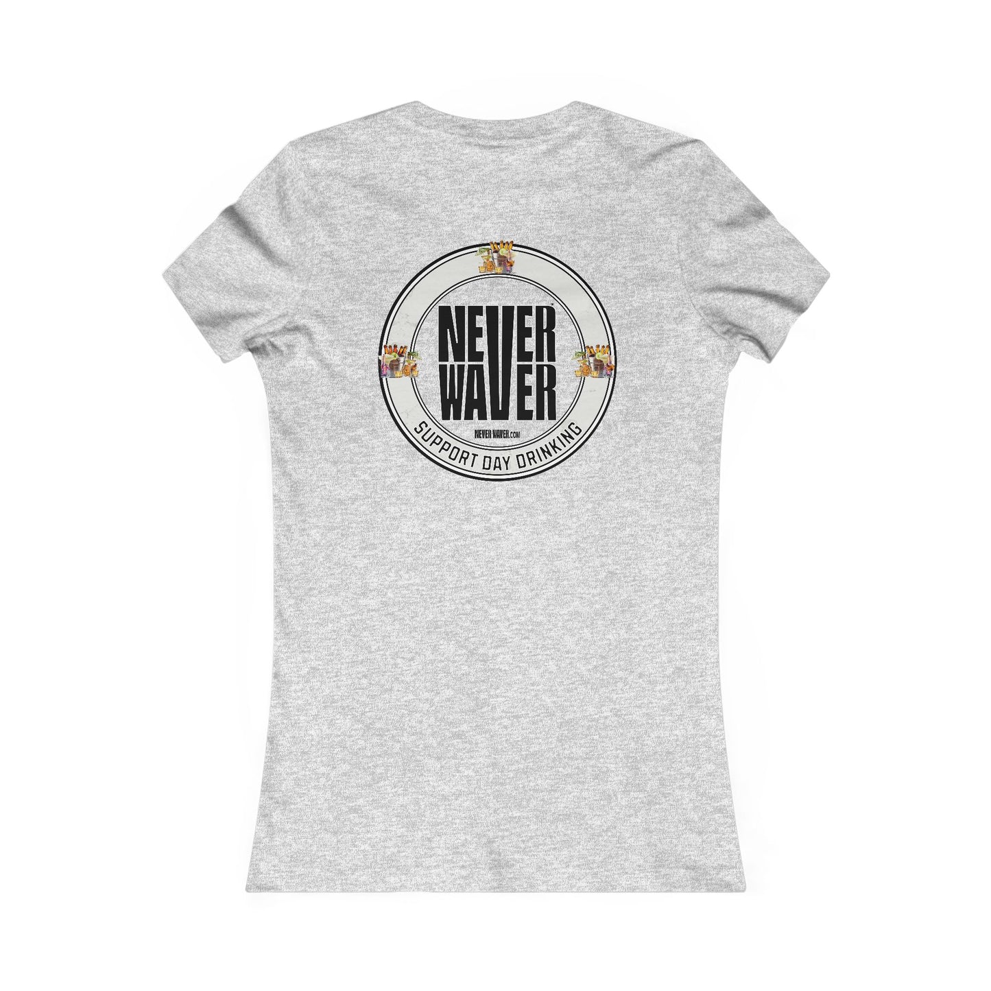Support Day Drinking Never Waver Women's Favorite Tee - Never Waver