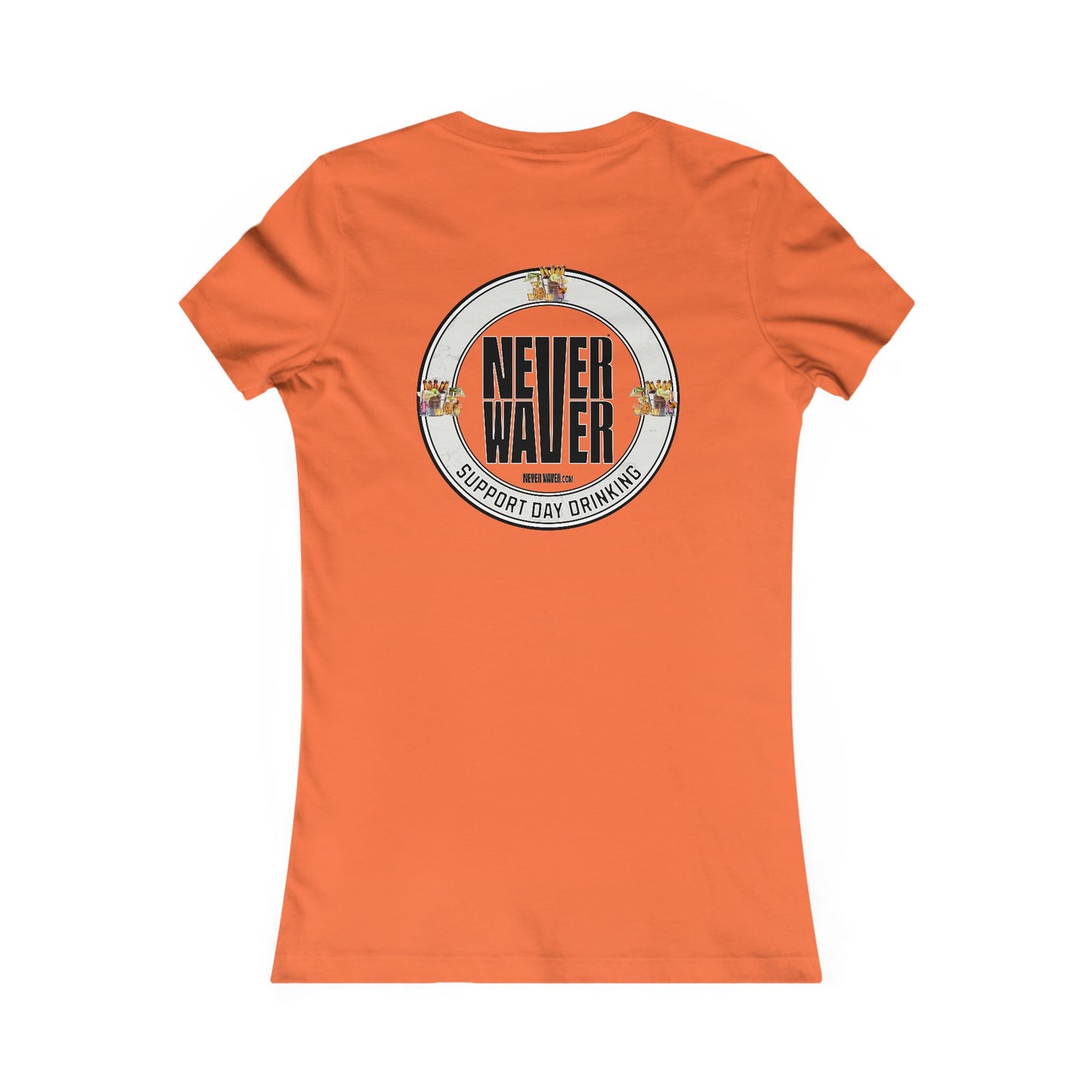 Support Day Drinking Never Waver Women's Favorite Tee - Never Waver