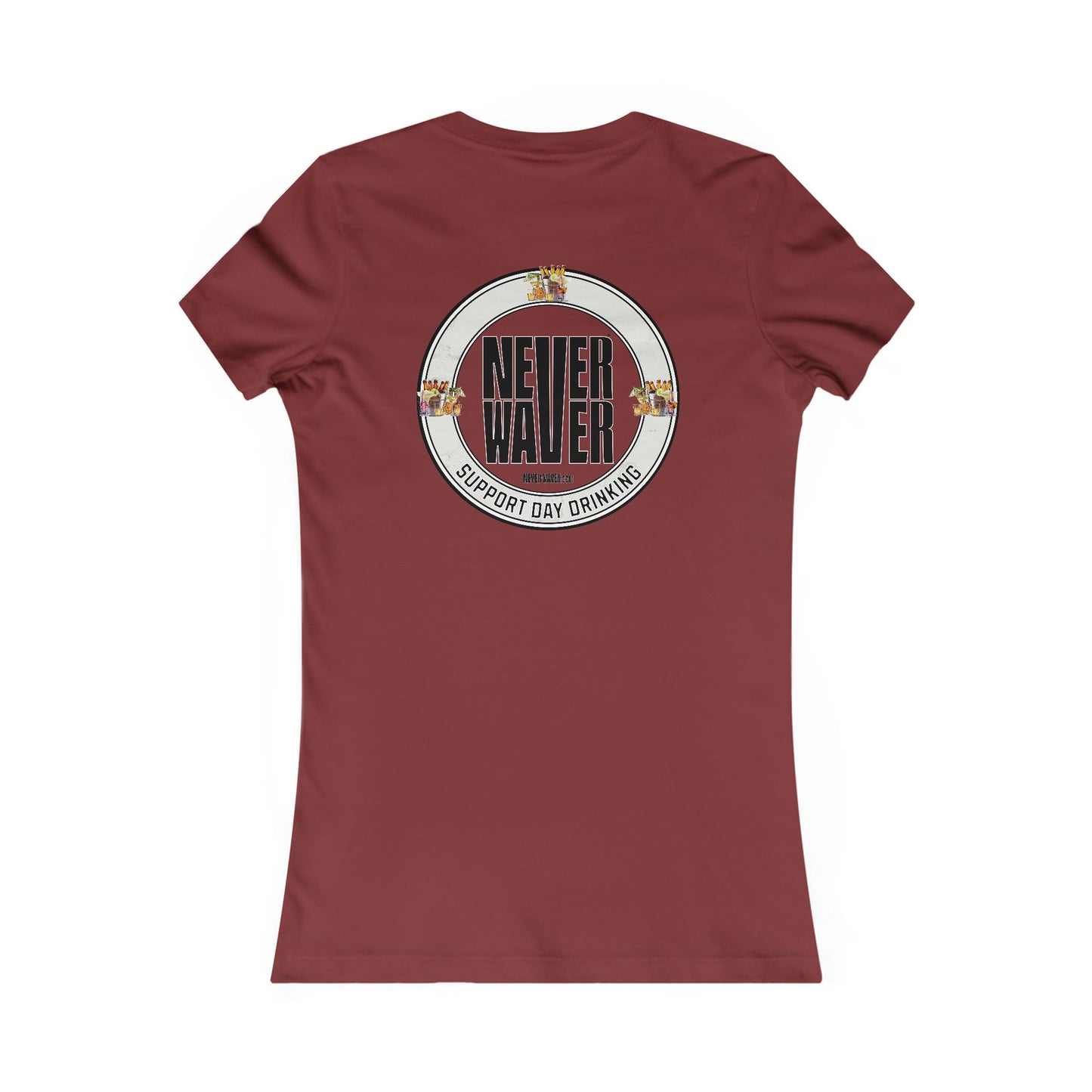 Support Day Drinking Never Waver Women's Favorite Tee - Never Waver