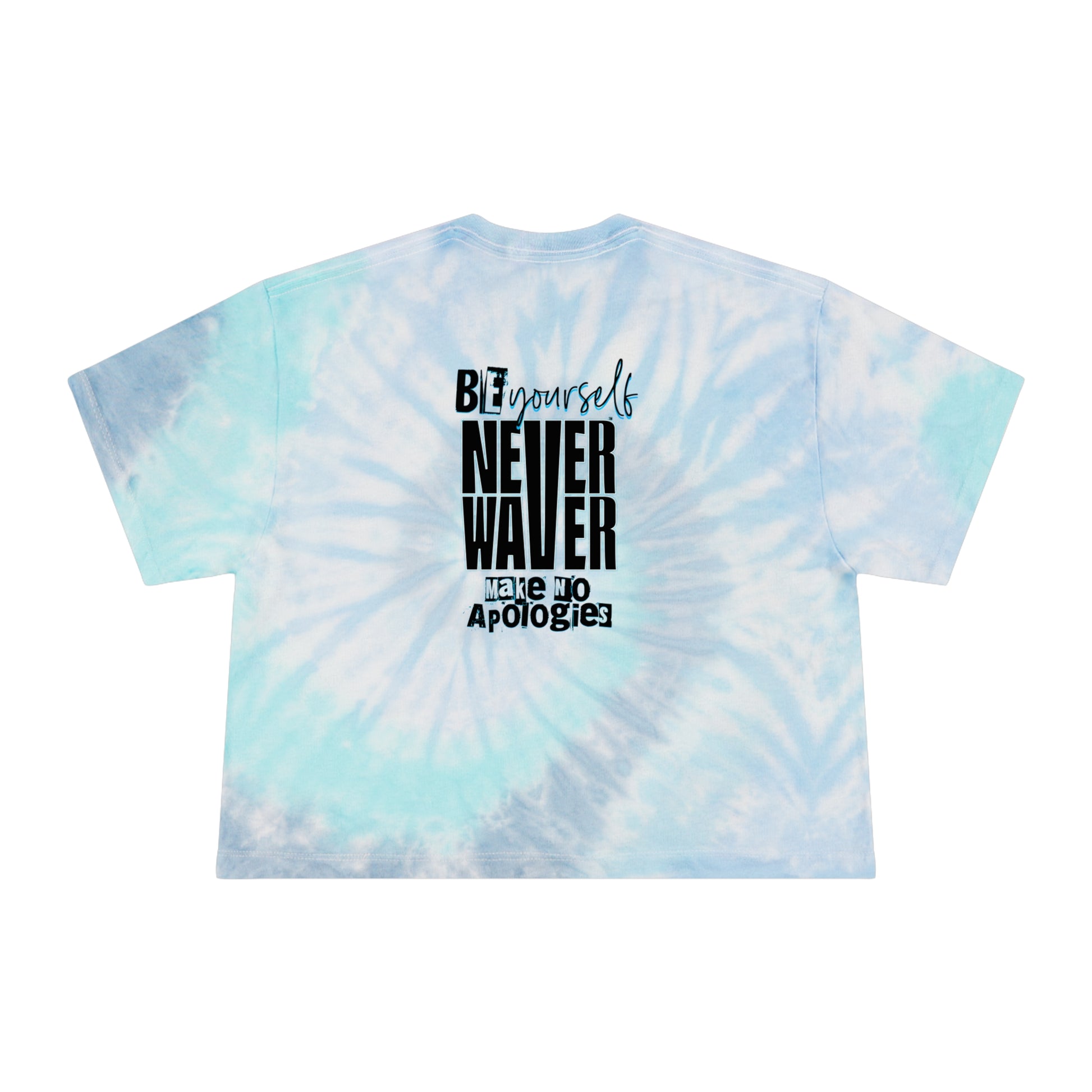 Be Yourself  Never Waver Make No Apologies Women's Tie-Dye Crop Tee - Never Waver