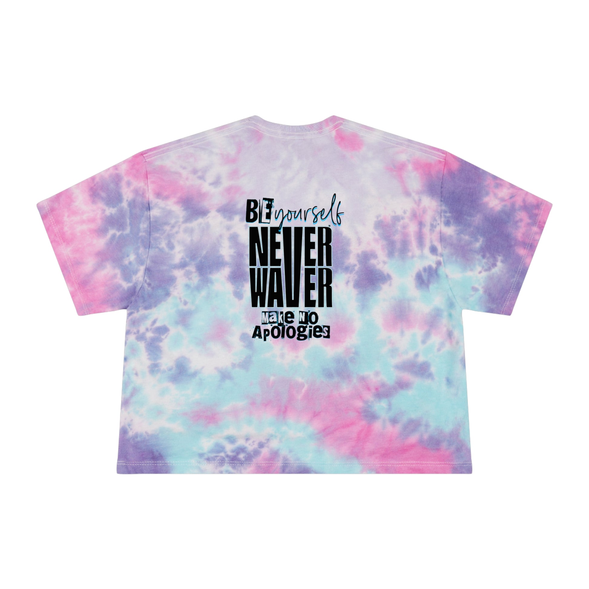 Be Yourself  Never Waver Make No Apologies Women's Tie-Dye Crop Tee - Never Waver