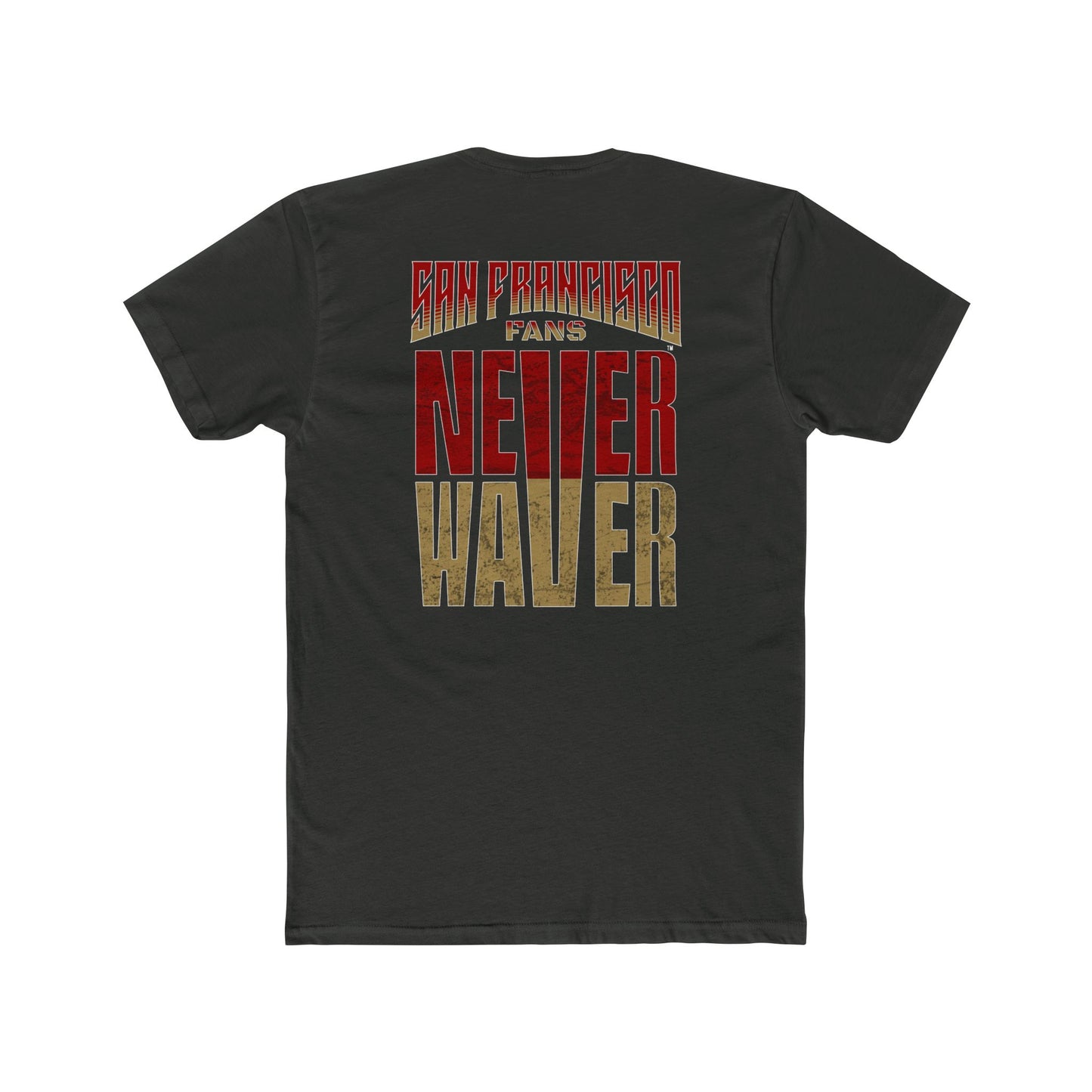 San Francisco Fans Never Waver Unisex Cotton Crew Tee - Never Waver