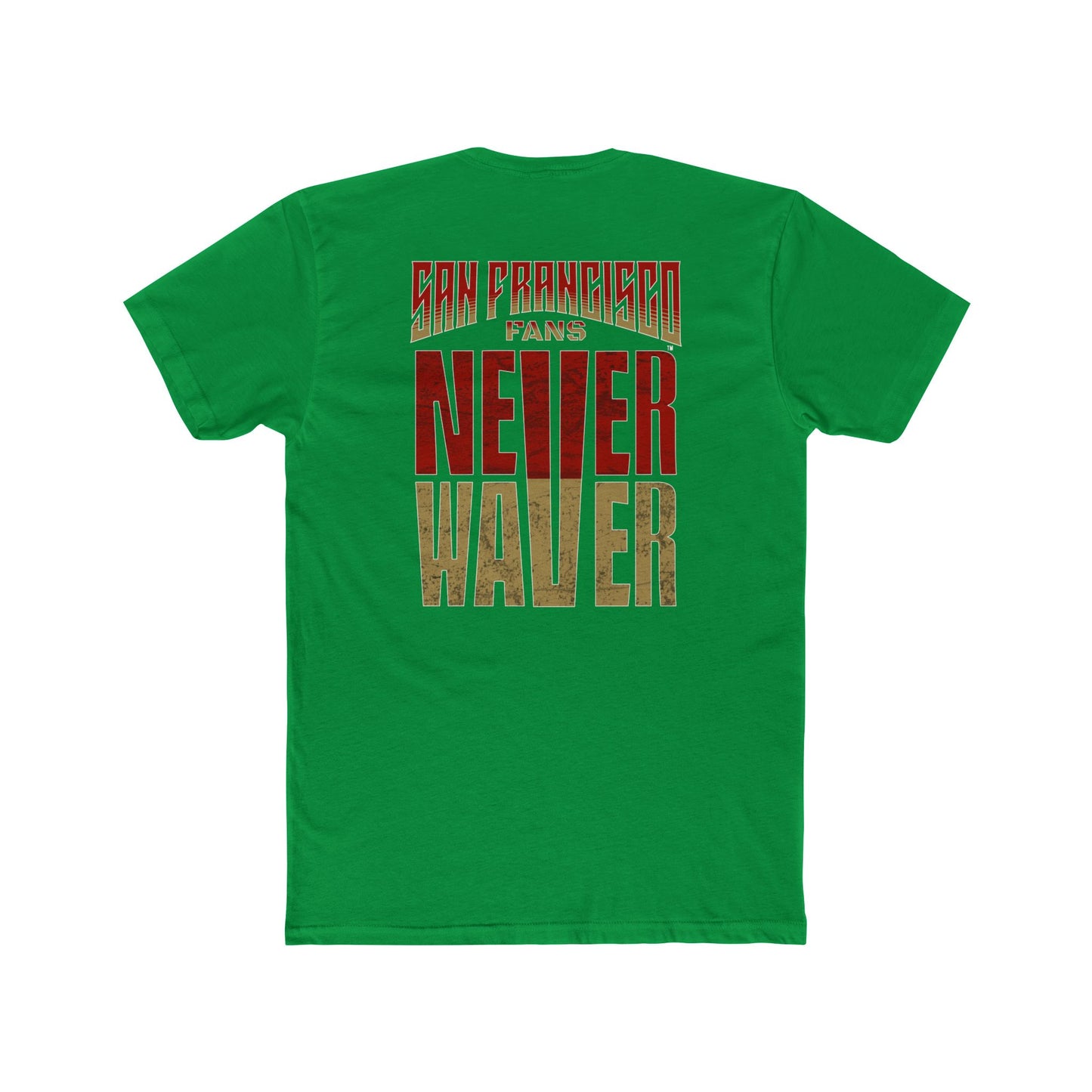 San Francisco Fans Never Waver Unisex Cotton Crew Tee - Never Waver