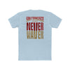 San Francisco Fans Never Waver Unisex Cotton Crew Tee - Never Waver