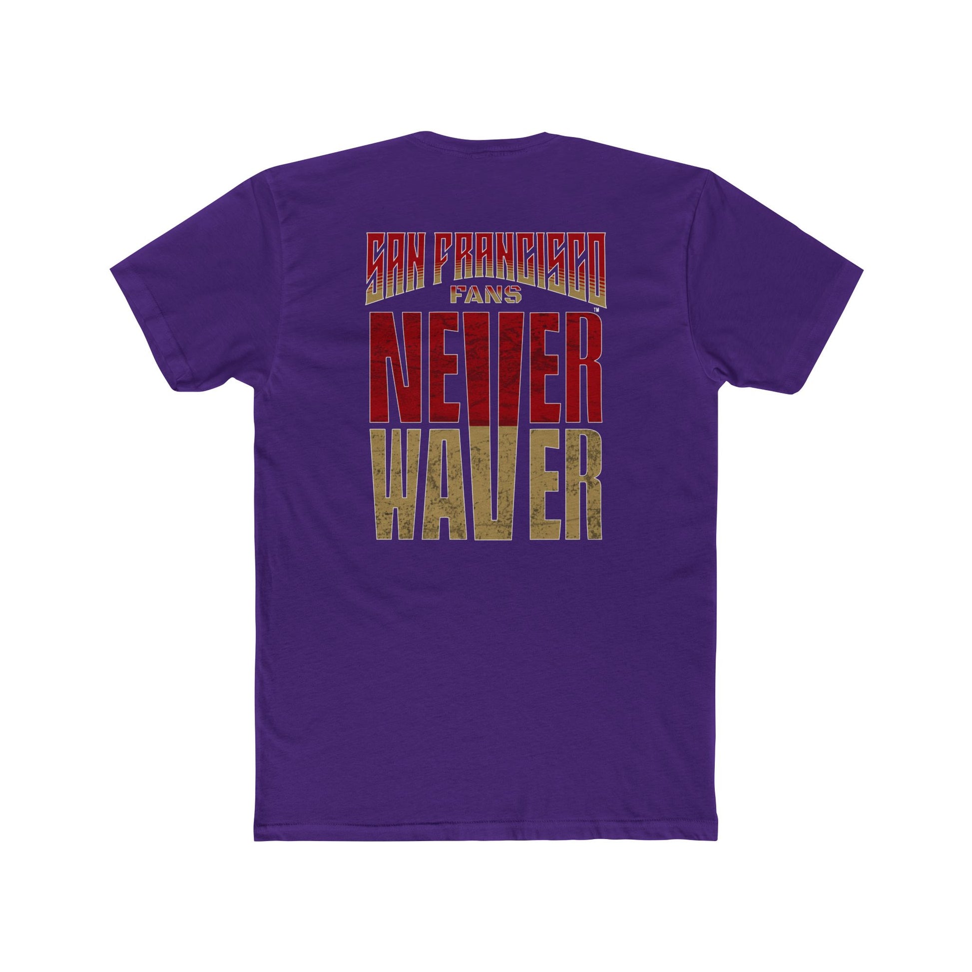 San Francisco Fans Never Waver Unisex Cotton Crew Tee - Never Waver