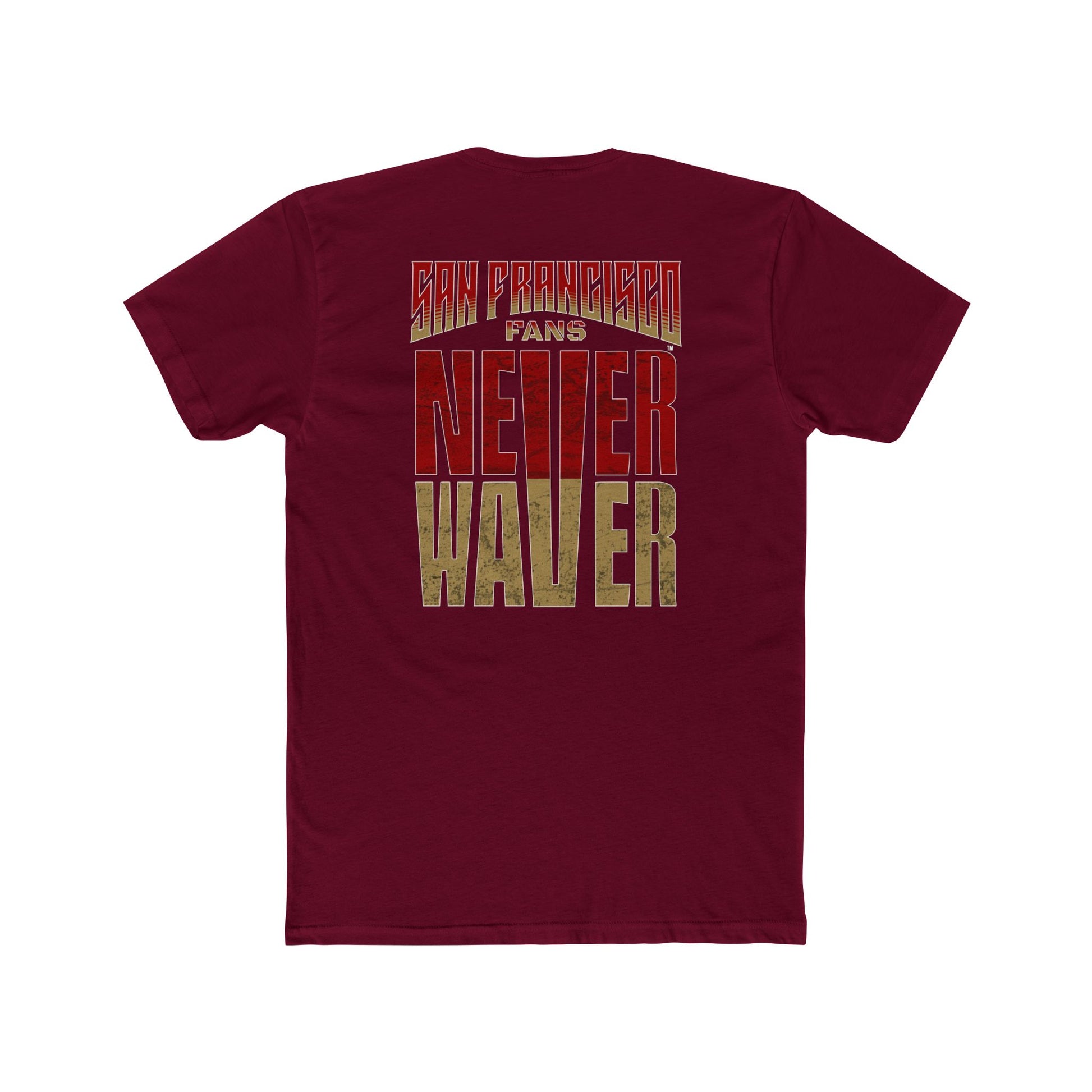 San Francisco Fans Never Waver Unisex Cotton Crew Tee - Never Waver