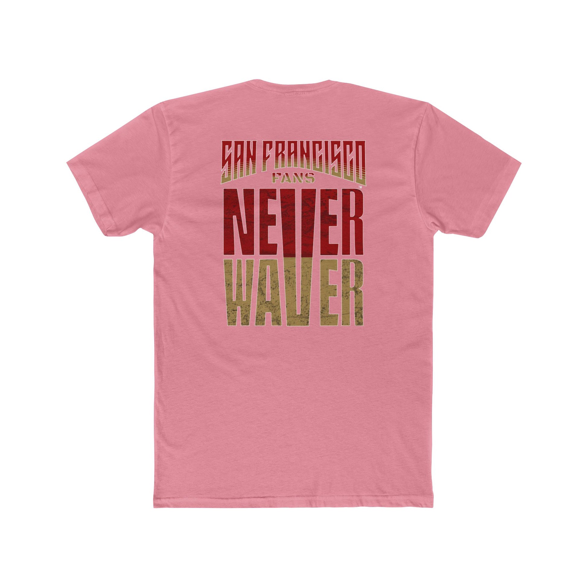 San Francisco Fans Never Waver Unisex Cotton Crew Tee - Never Waver