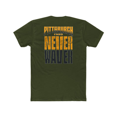 Pittsburgh Fans Never Waver Unisex Cotton Crew Tee - Never Waver