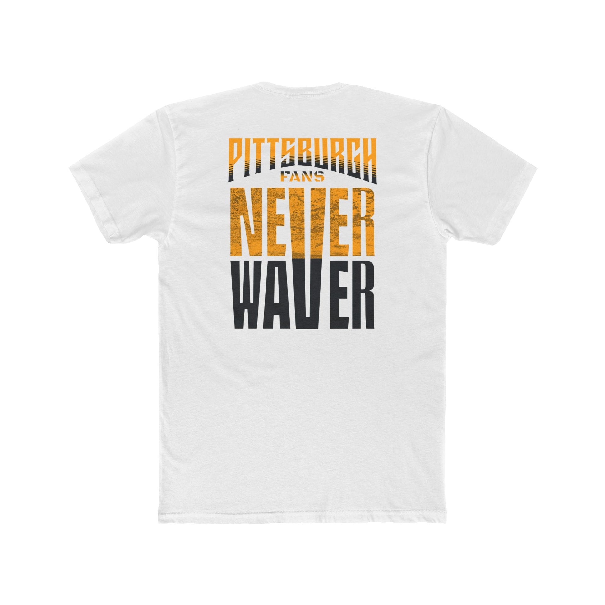 Pittsburgh Fans Never Waver Unisex Cotton Crew Tee - Never Waver