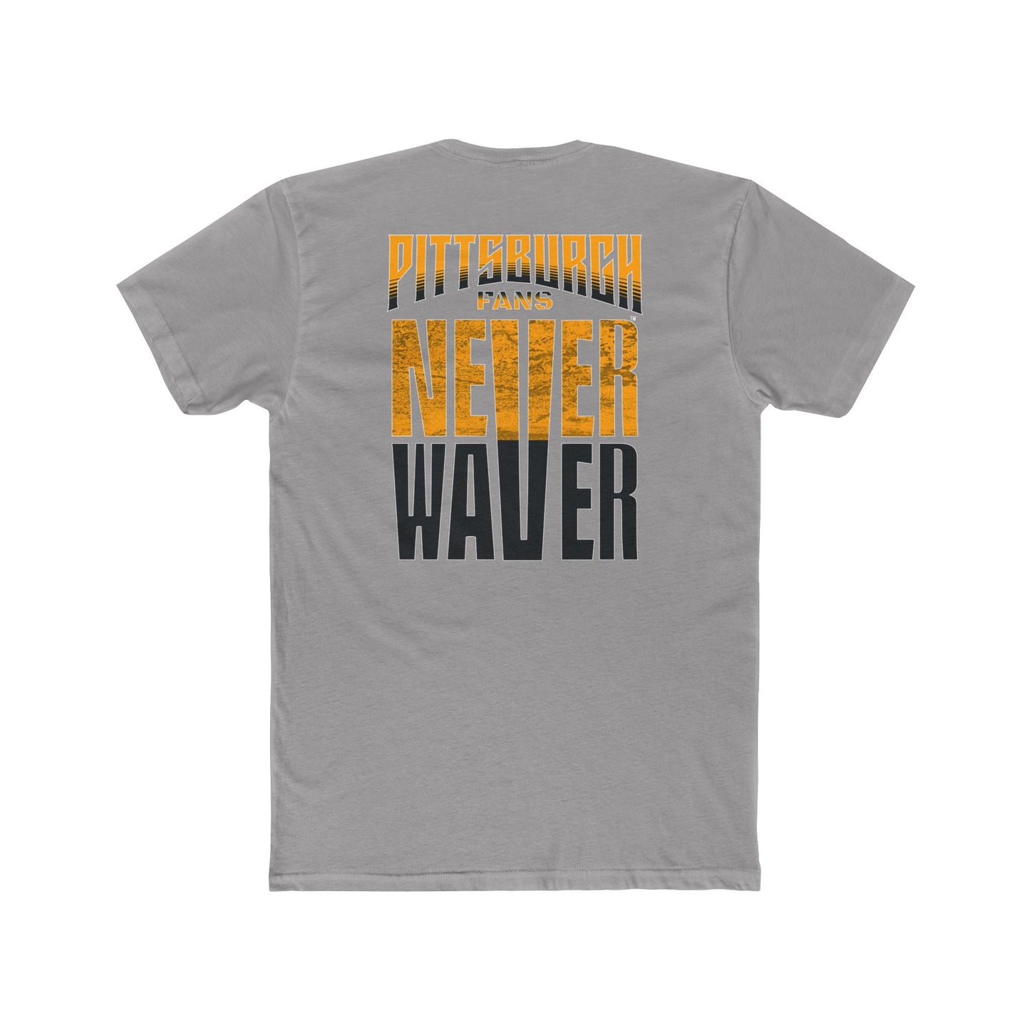 Pittsburgh Fans Never Waver Unisex Cotton Crew Tee - Never Waver