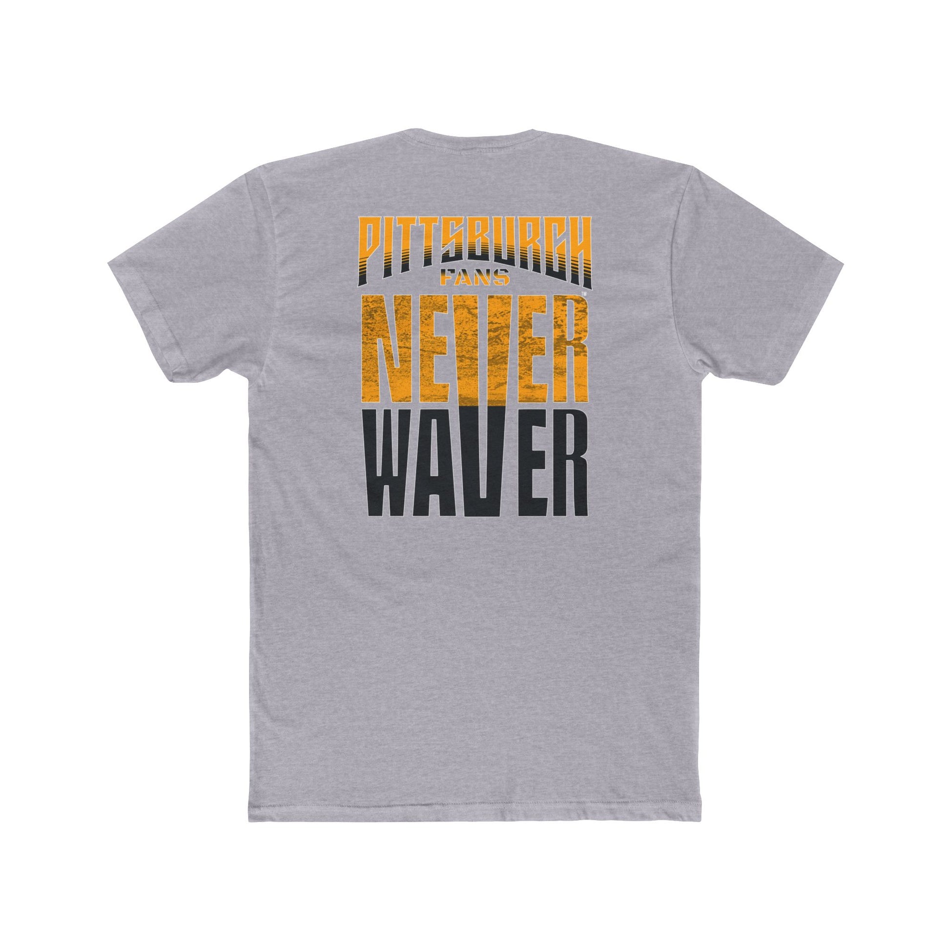 Pittsburgh Fans Never Waver Unisex Cotton Crew Tee - Never Waver