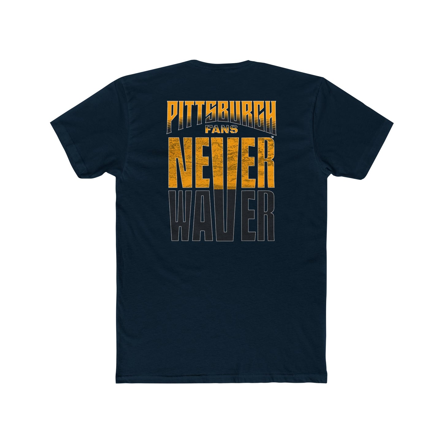Pittsburgh Fans Never Waver Unisex Cotton Crew Tee - Never Waver
