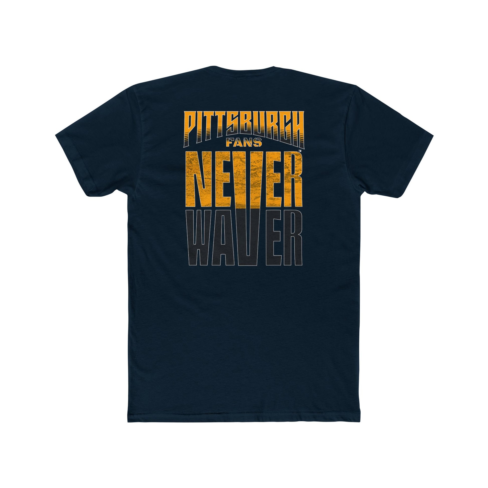 Pittsburgh Fans Never Waver Unisex Cotton Crew Tee - Never Waver