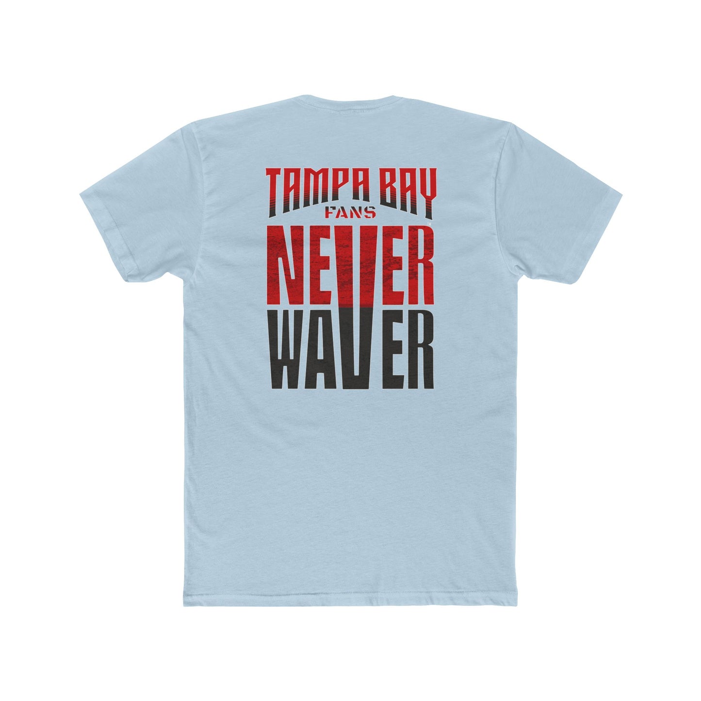 Tampa Bay Fans Never Waver Unisex Cotton Crew Tee - Never Waver