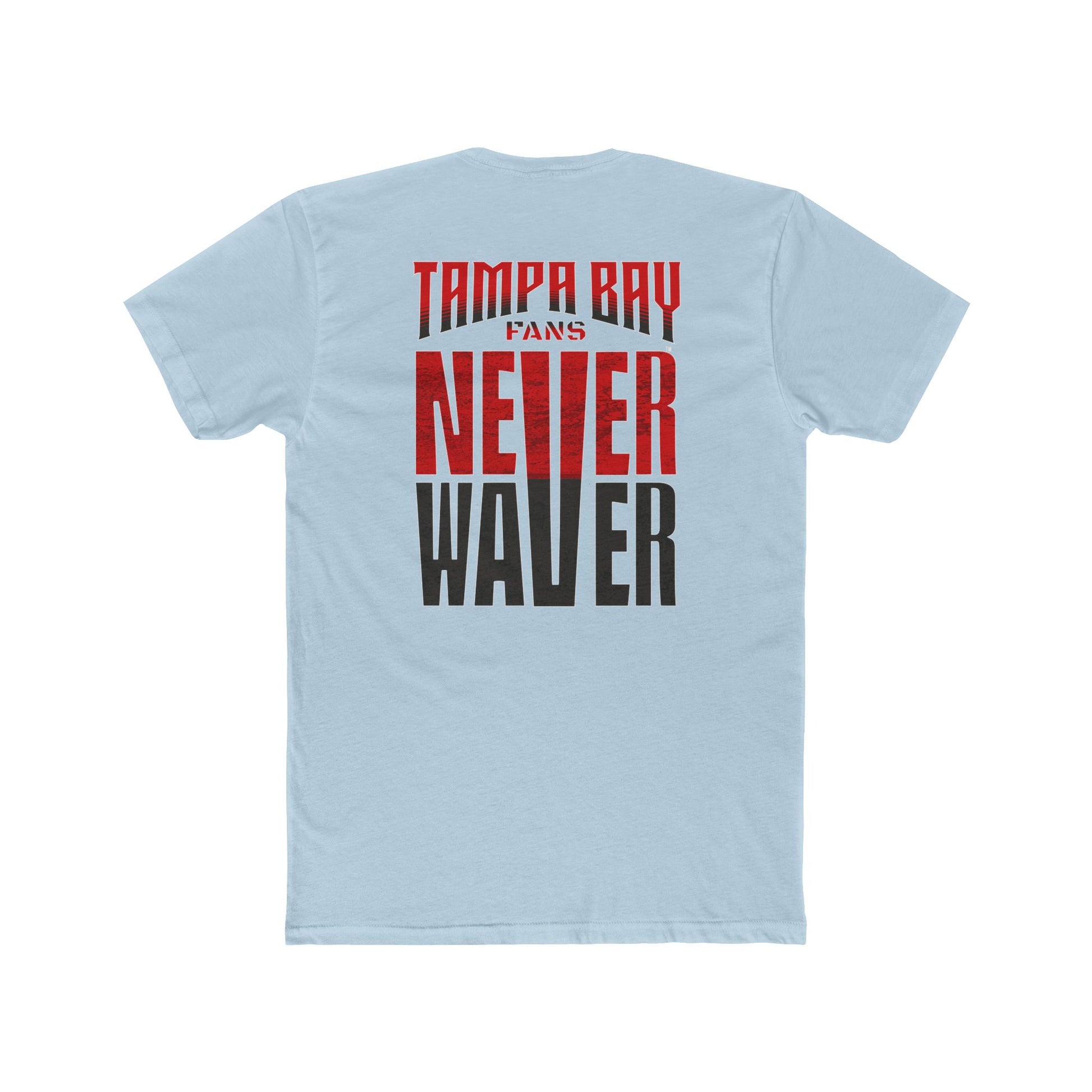Tampa Bay Fans Never Waver Unisex Cotton Crew Tee - Never Waver