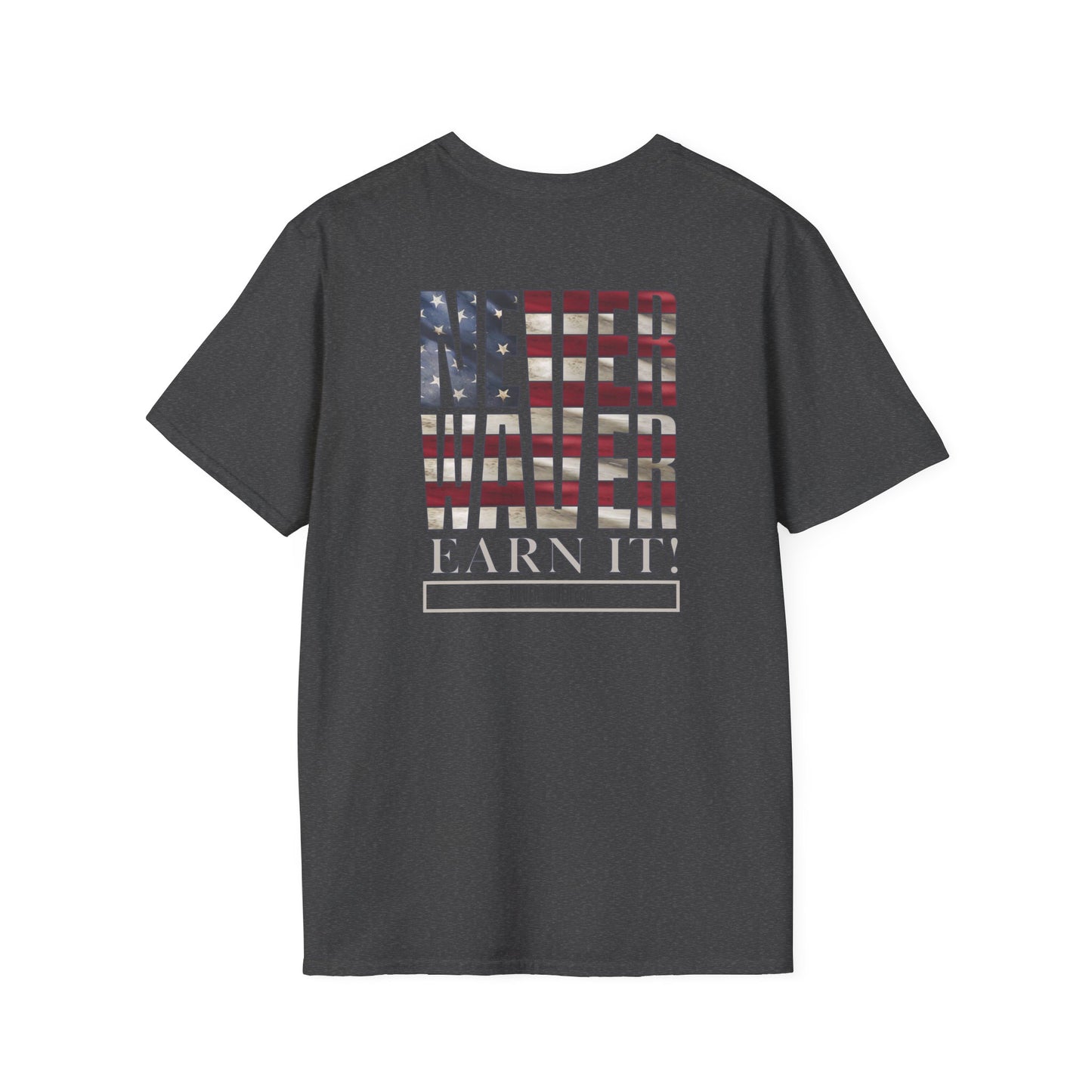 Never Waver  Earn It Unisex Softstyle T-Shirt - Never Waver