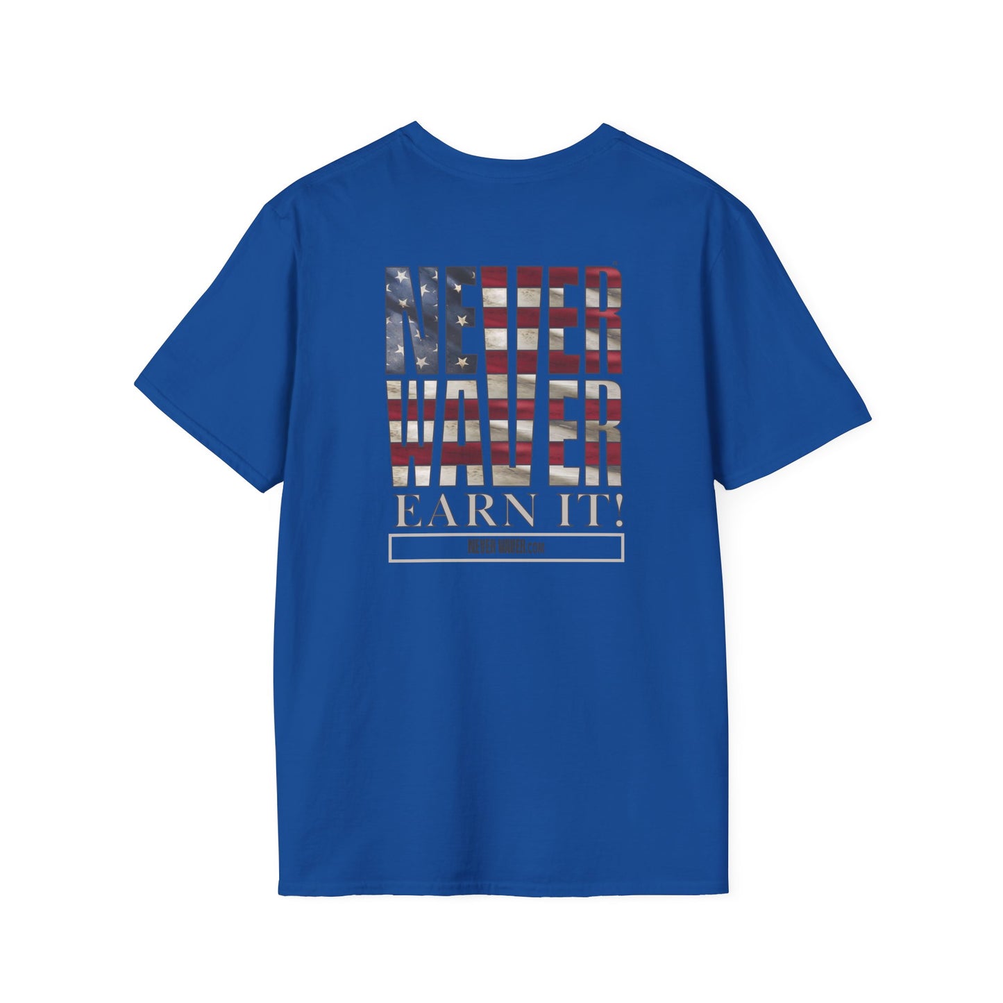 Never Waver  Earn It Unisex Softstyle T-Shirt - Never Waver
