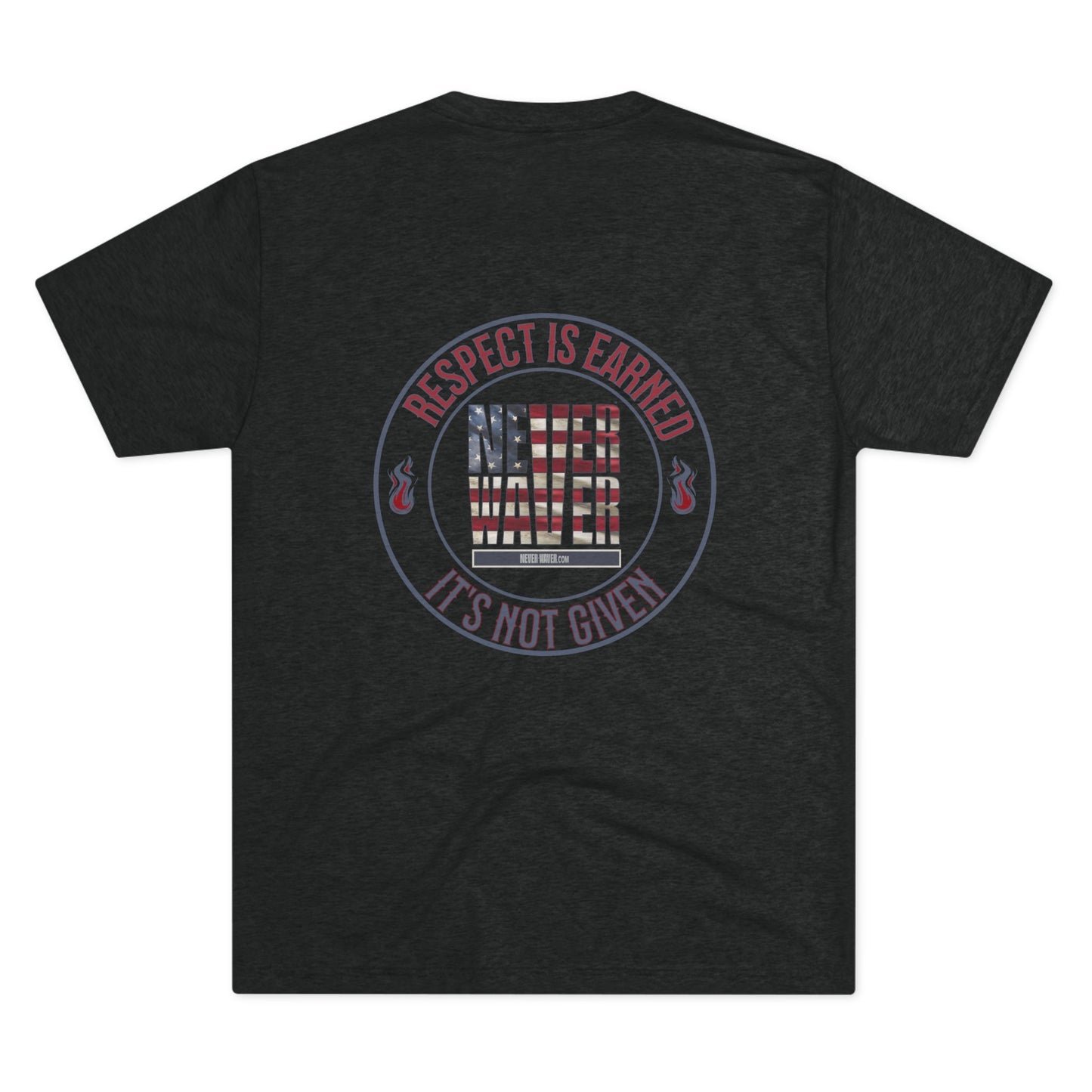 Respect Is Earned Never Waver It's Not Given Unisex Tri-Blend Crew Tee - Never Waver