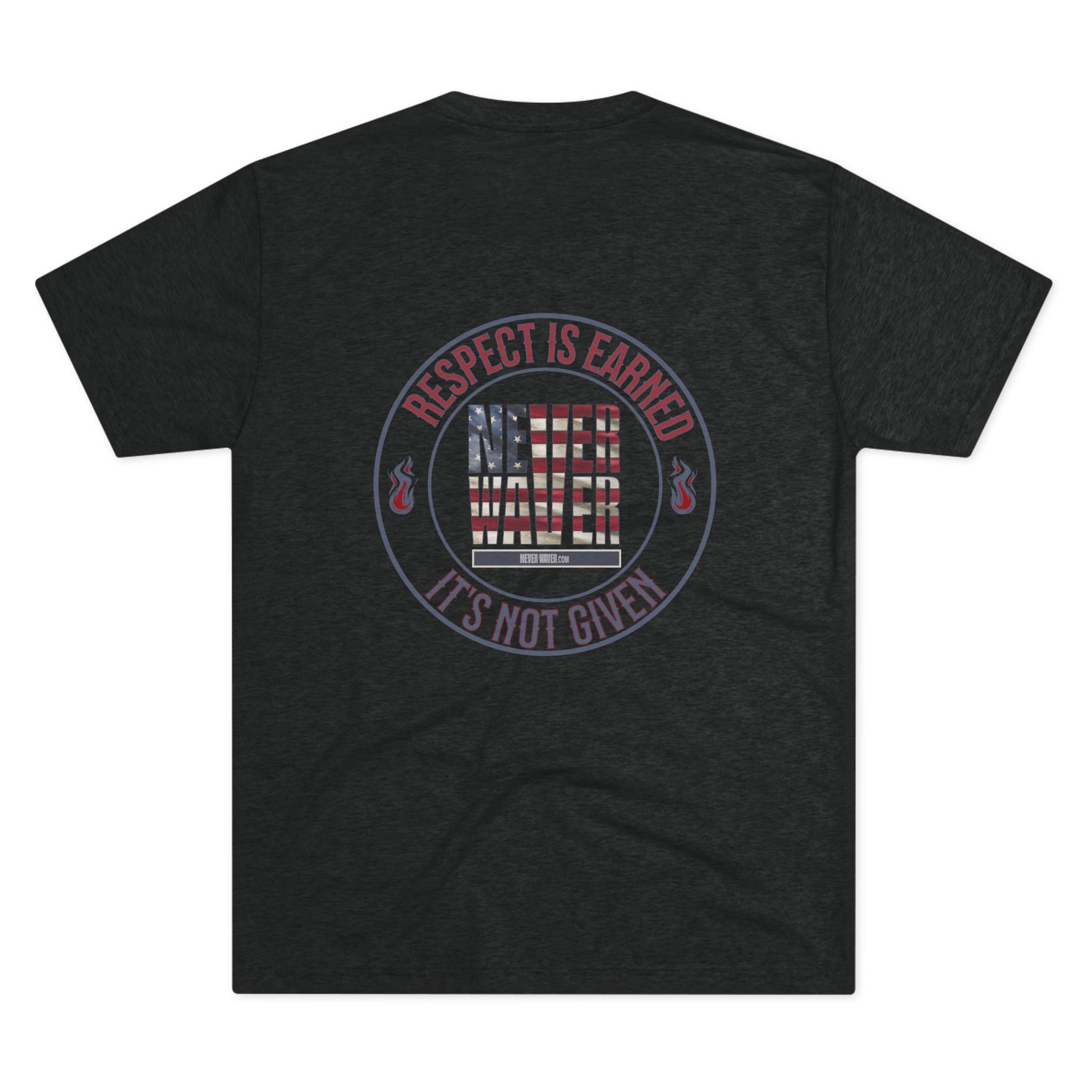 Respect Is Earned Never Waver It's Not Given Unisex Tri-Blend Crew Tee - Never Waver