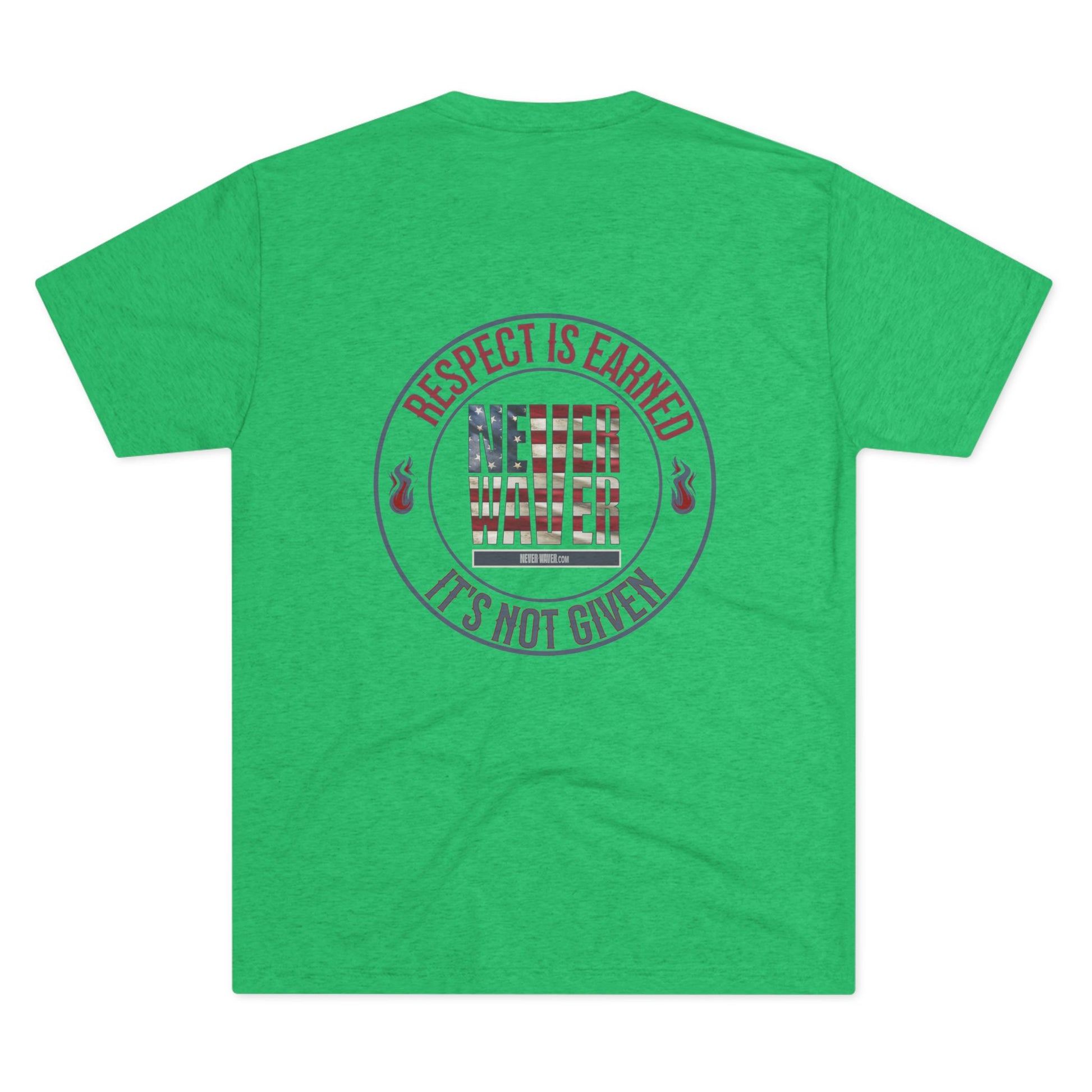 Respect Is Earned Never Waver It's Not Given Unisex Tri-Blend Crew Tee - Never Waver
