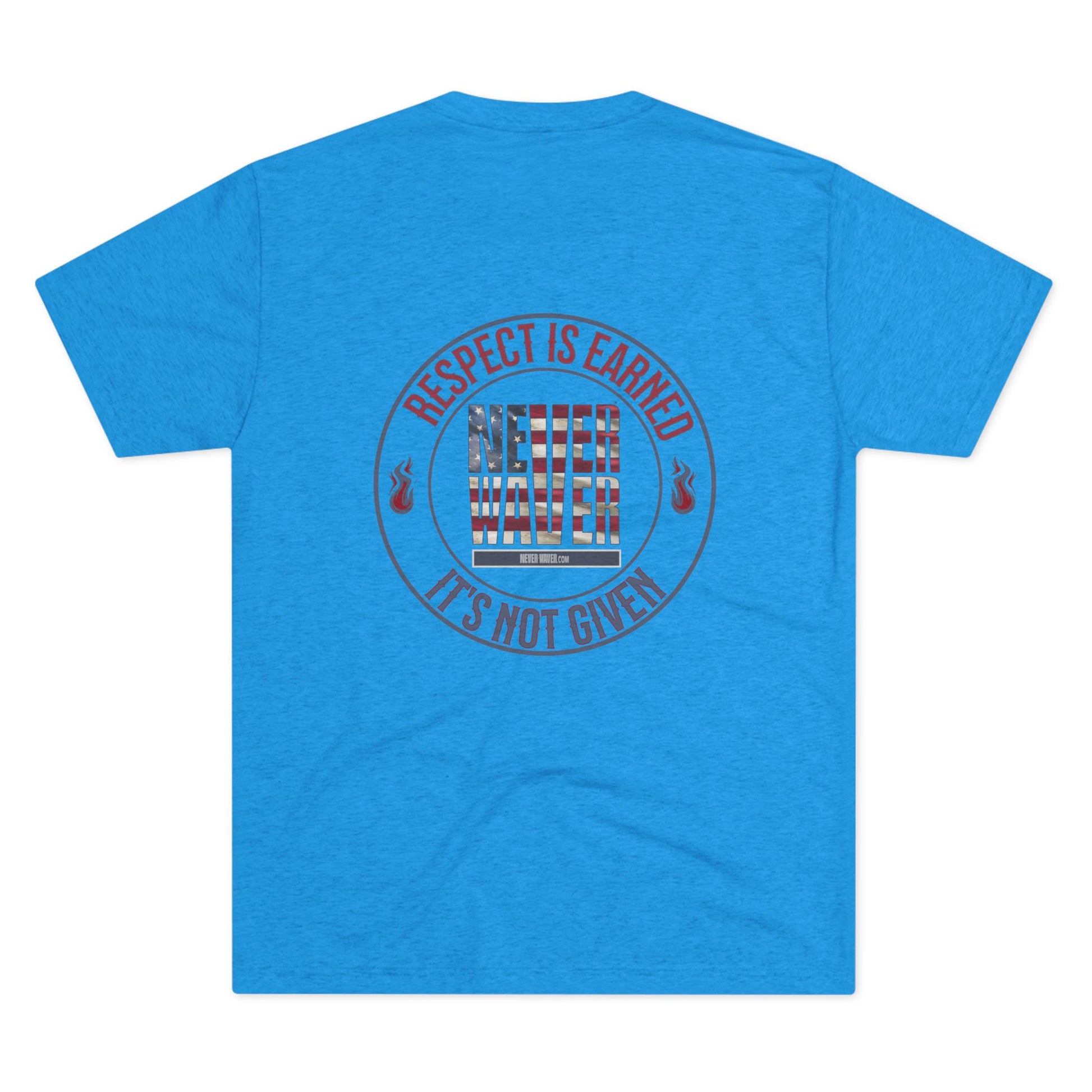 Respect Is Earned Never Waver It's Not Given Unisex Tri-Blend Crew Tee - Never Waver