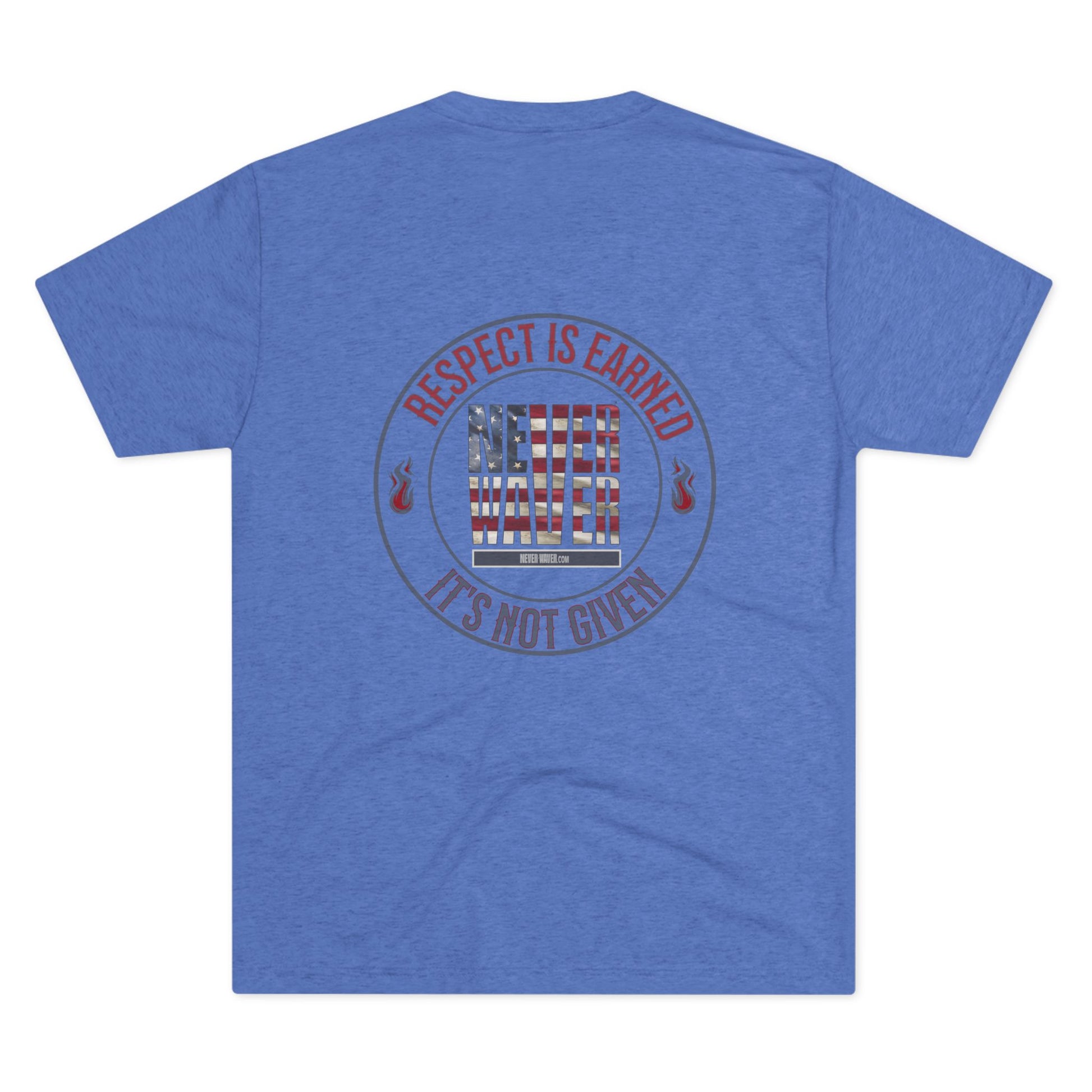 Respect Is Earned Never Waver It's Not Given Unisex Tri-Blend Crew Tee - Never Waver