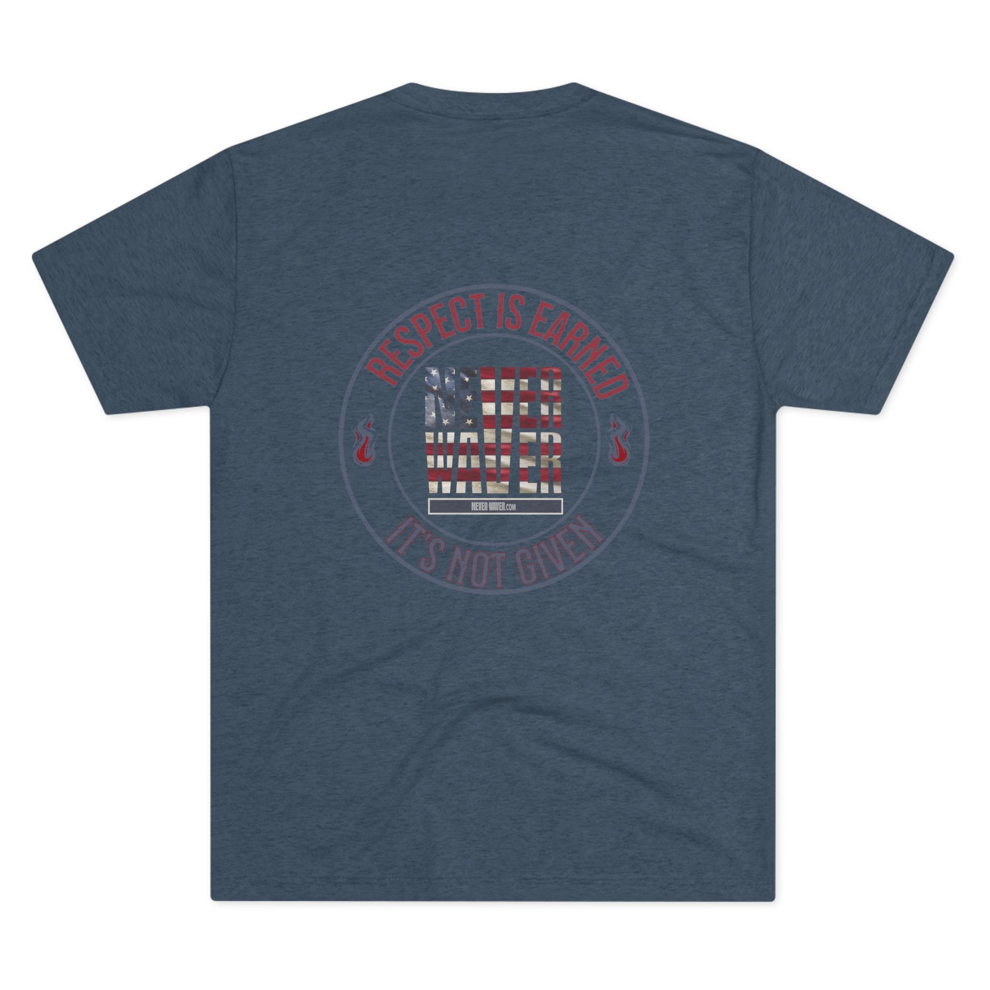 Respect Is Earned Never Waver It's Not Given Unisex Tri-Blend Crew Tee - Never Waver
